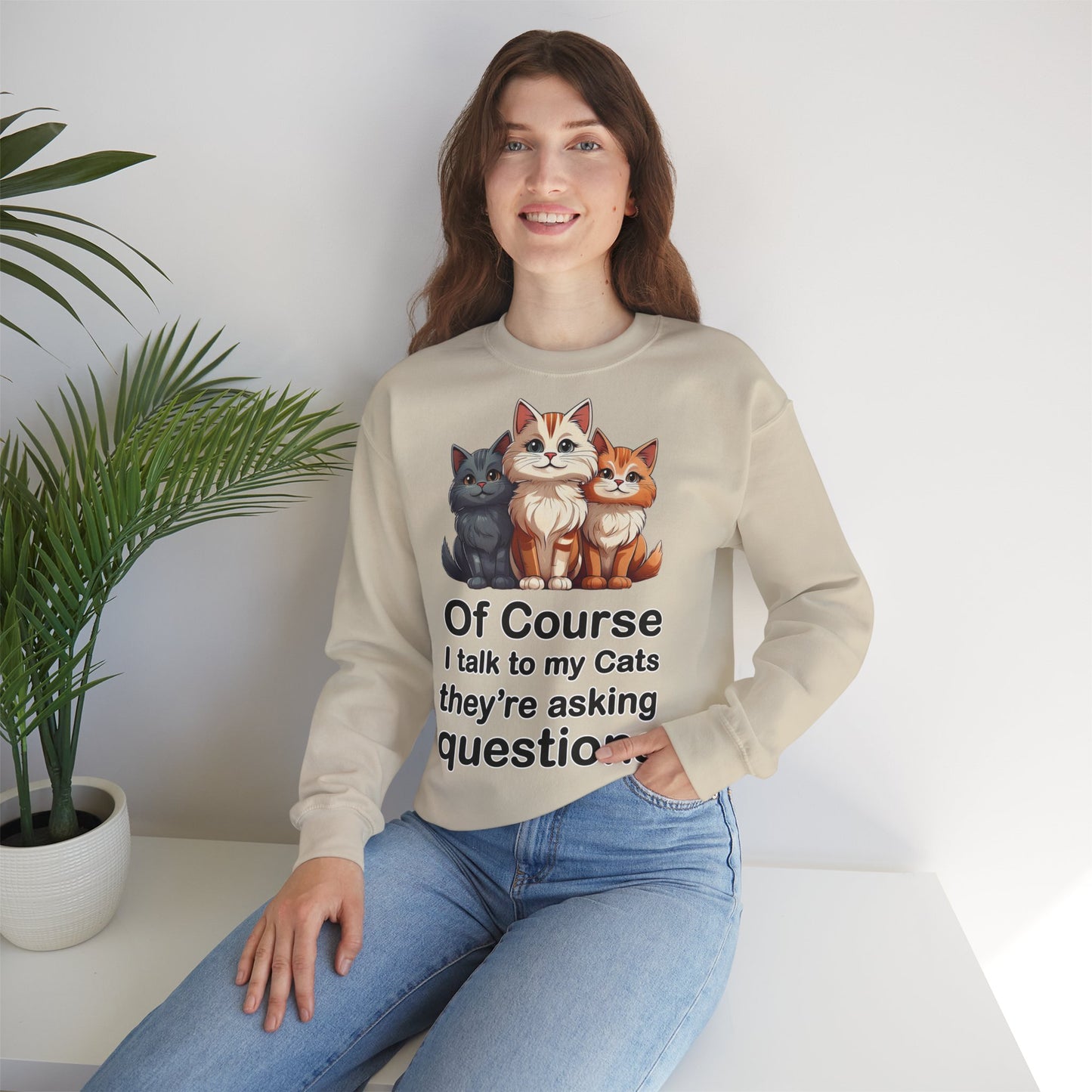 Of Course I Talk to My Cats – They’re the Real MVPs 🐾💬 - Cute Cat Crewneck Sweatshirt – Perfect for Cat Lovers, Cozy Lounge Wear, Gift for Birthdays, Funny Sweatshirt, Pet Owner Apparel