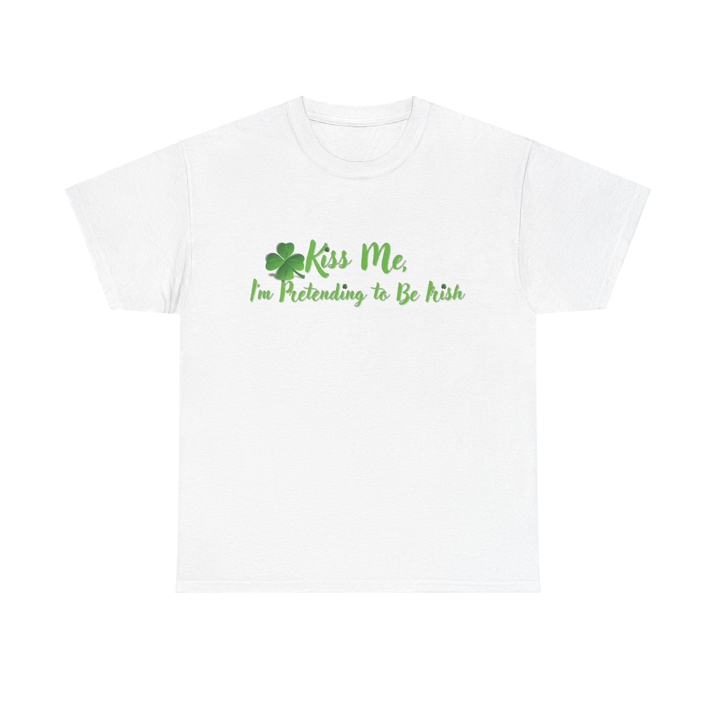 Kiss Me, I'm Pretending to Be Irish - Unisex Tee - Irish, St Patrick's Day