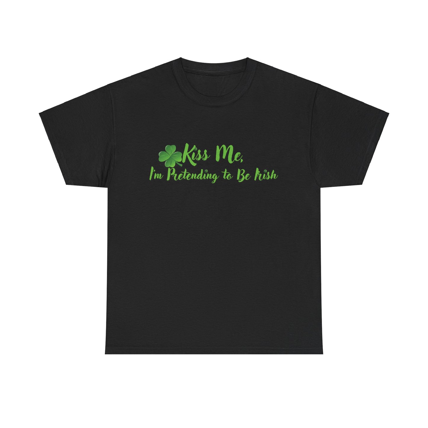 Kiss Me, I'm Pretending to Be Irish - Unisex Tee - Irish, St Patrick's Day