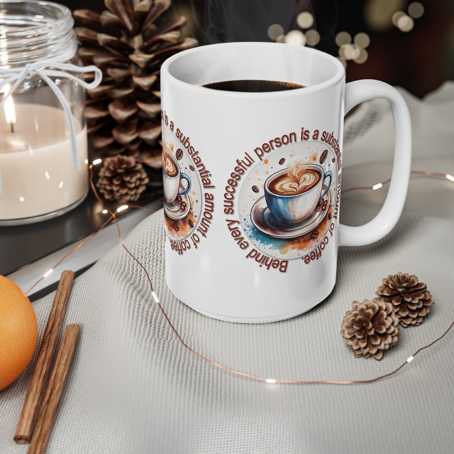 Coffee Mug Behind Every Successful Person Quote 11 or 15oz Mug