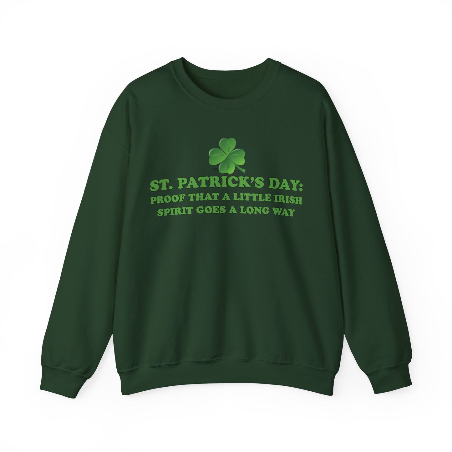 St. Patrick's Day Sweatshirt - St. Patrick’s Day: Proof That a Little Irish Spirit Goes a Long Way
