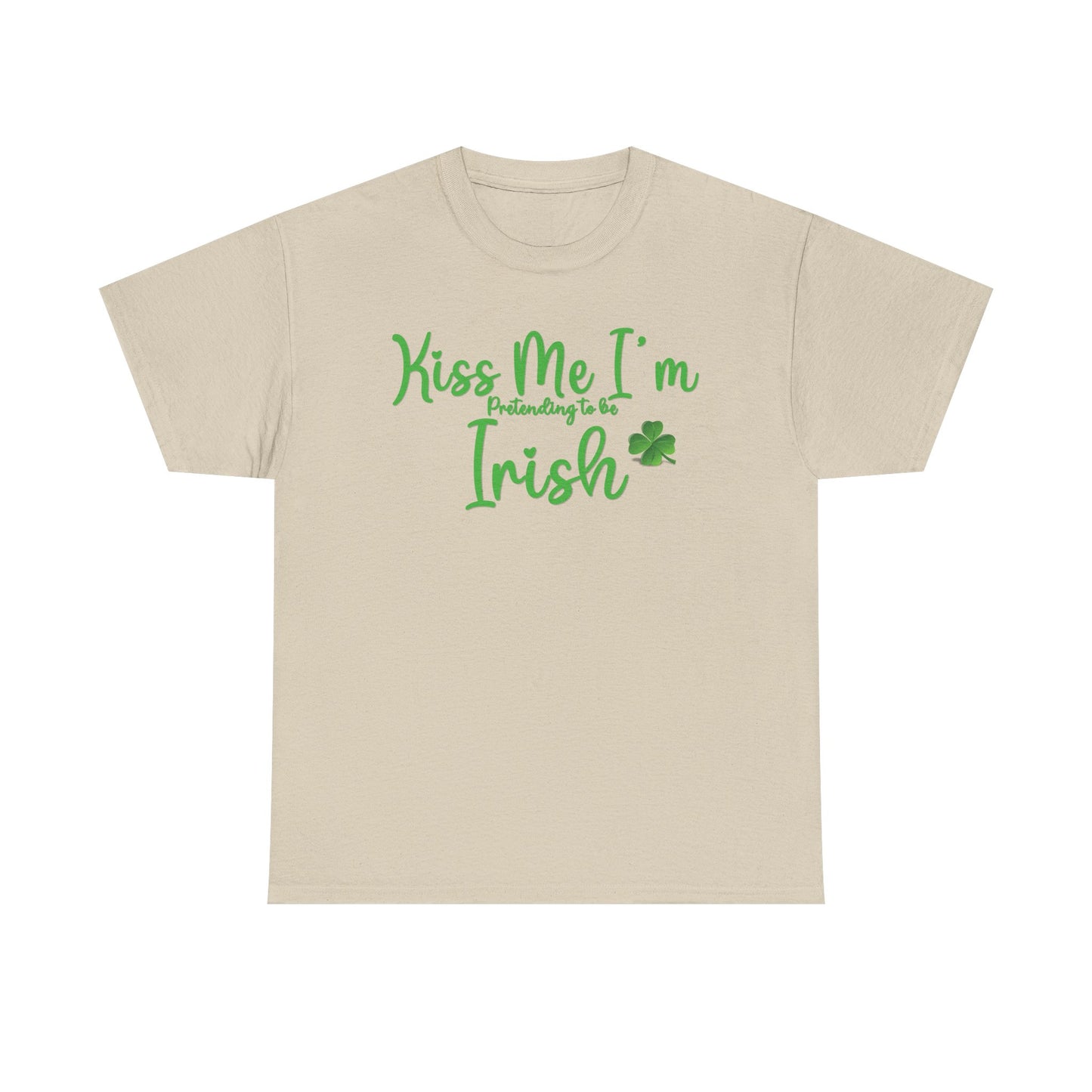 Kiss Me, I'm Pretending to Be Irish ver 2 - Unisex Tee - Irish, St Patrick's Day