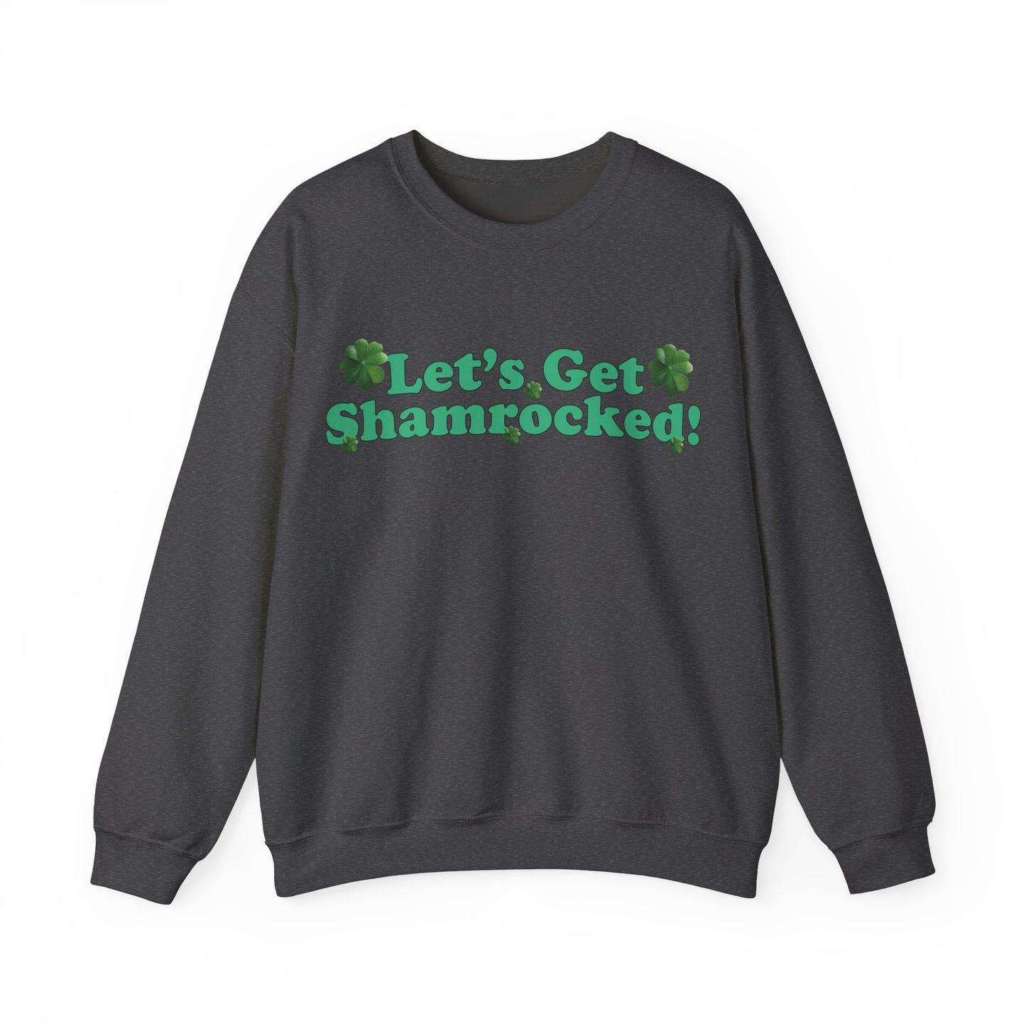 St. Patrick's Day Sweatshirt - Let’s Get Shamrocked!