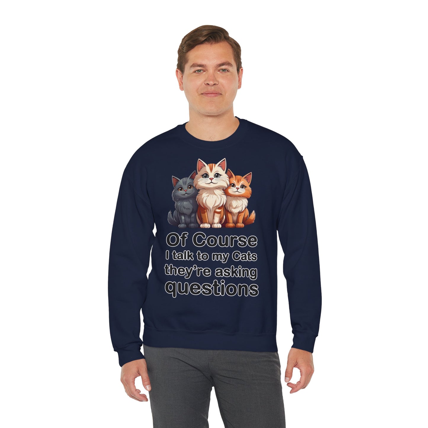 Of Course I Talk to My Cats – They’re the Real MVPs 🐾💬 - Cute Cat Crewneck Sweatshirt – Perfect for Cat Lovers, Cozy Lounge Wear, Gift for Birthdays, Funny Sweatshirt, Pet Owner Apparel