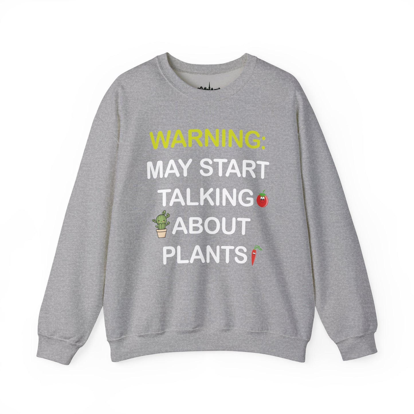 Plant Lover Unisex Sweatshirt - WARNING: MAY START TALKING ABOUT PLANTS