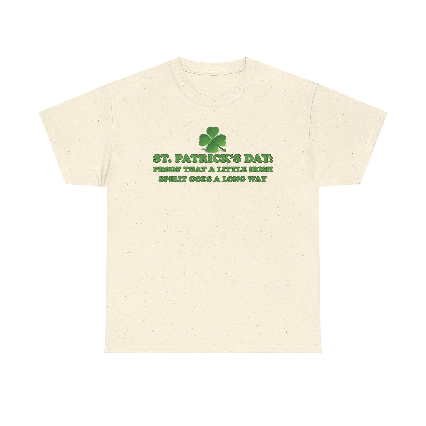 St. Patrick’s Day: Proof That a Little Irish Spirit Goes a Long Way - Unisex Tee - Irish, St Patrick's Day