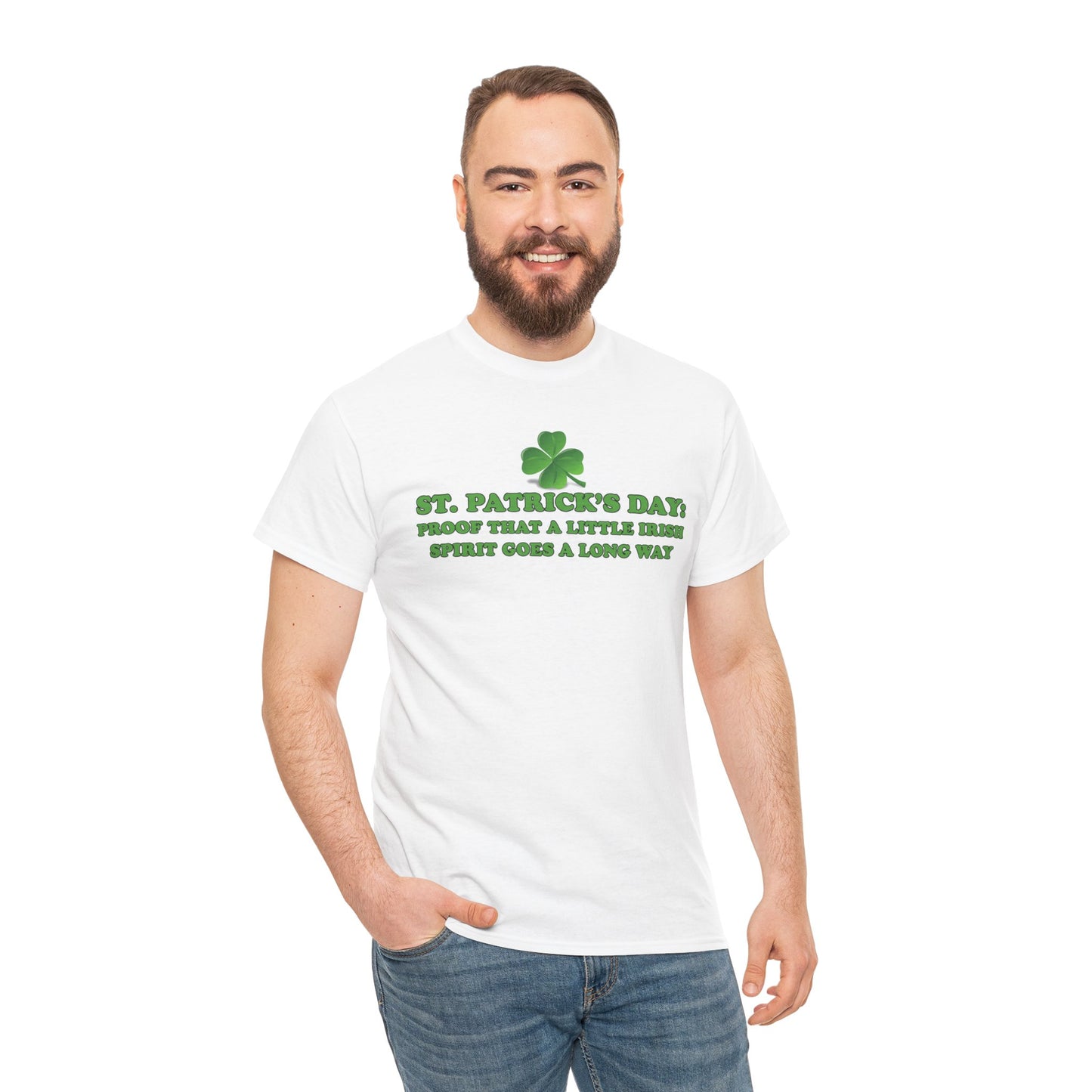 St. Patrick’s Day: Proof That a Little Irish Spirit Goes a Long Way - Unisex Tee - Irish, St Patrick's Day