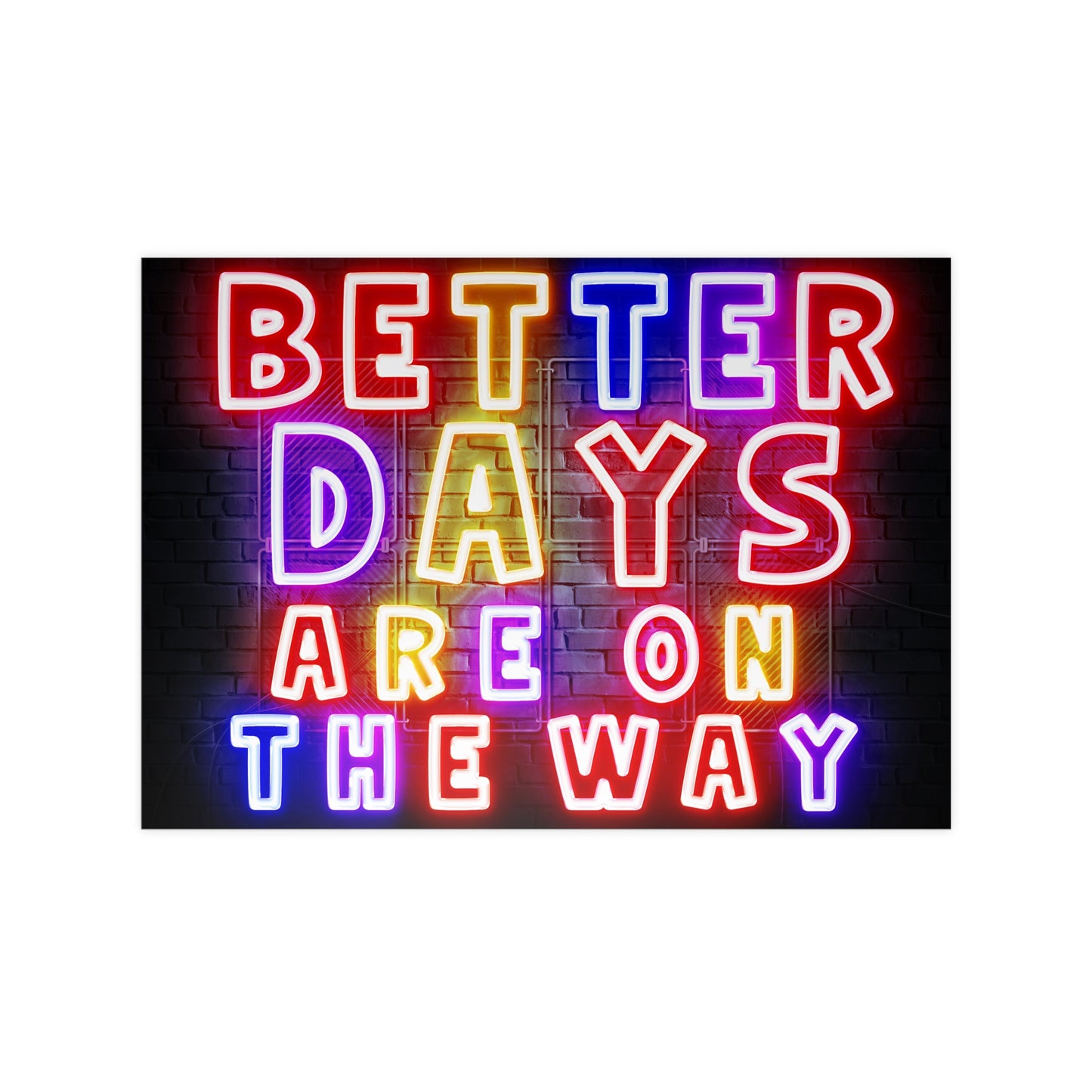 'Better Days Are Coming' – Neon Uplift Wall Art (Poster and Canvas) Tee & Mug for Everyday Inspiration - Inspirational Wall Art, Better Days Are on the Way Poster, Motivational Home Decor, Neon Art Print, Room Decoration