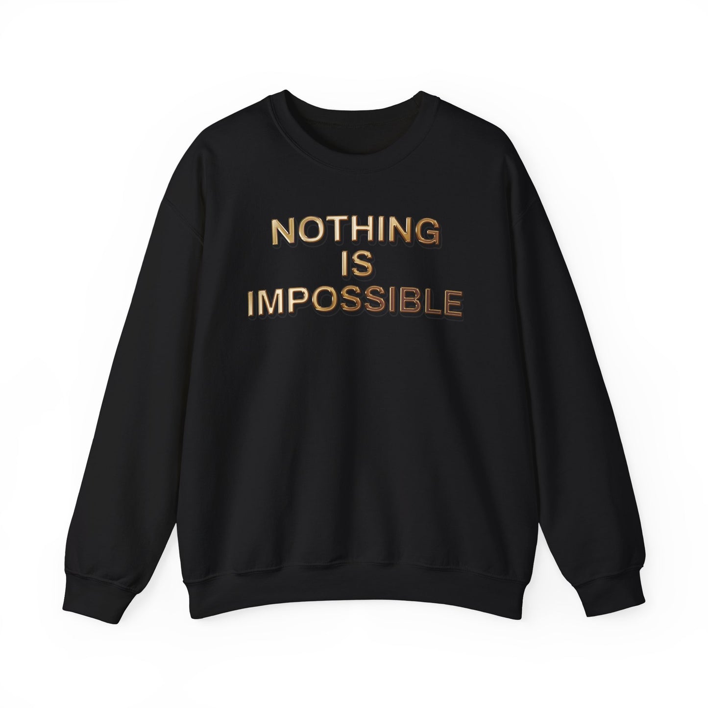 Nothing Is Impossible – Bold Gold Motivation for Everyday Warriors - Inspirational Sweatshirt: Nothing Is Impossible - Cozy Unisex Crewneck for Motivation, Gift, Casual Wear, Positive Vibes