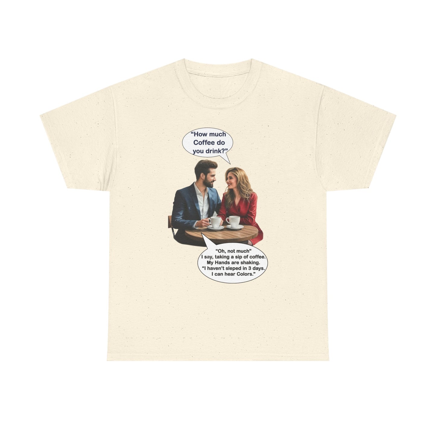 Coffee Humor Tee - How much coffee do you drink?