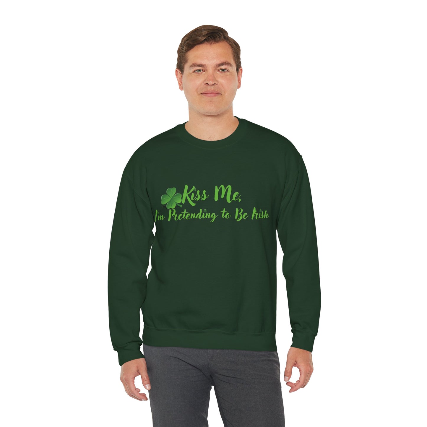 St. Patrick's Day Sweatshirt - Kiss Me, I'm Pretending to Be Irish