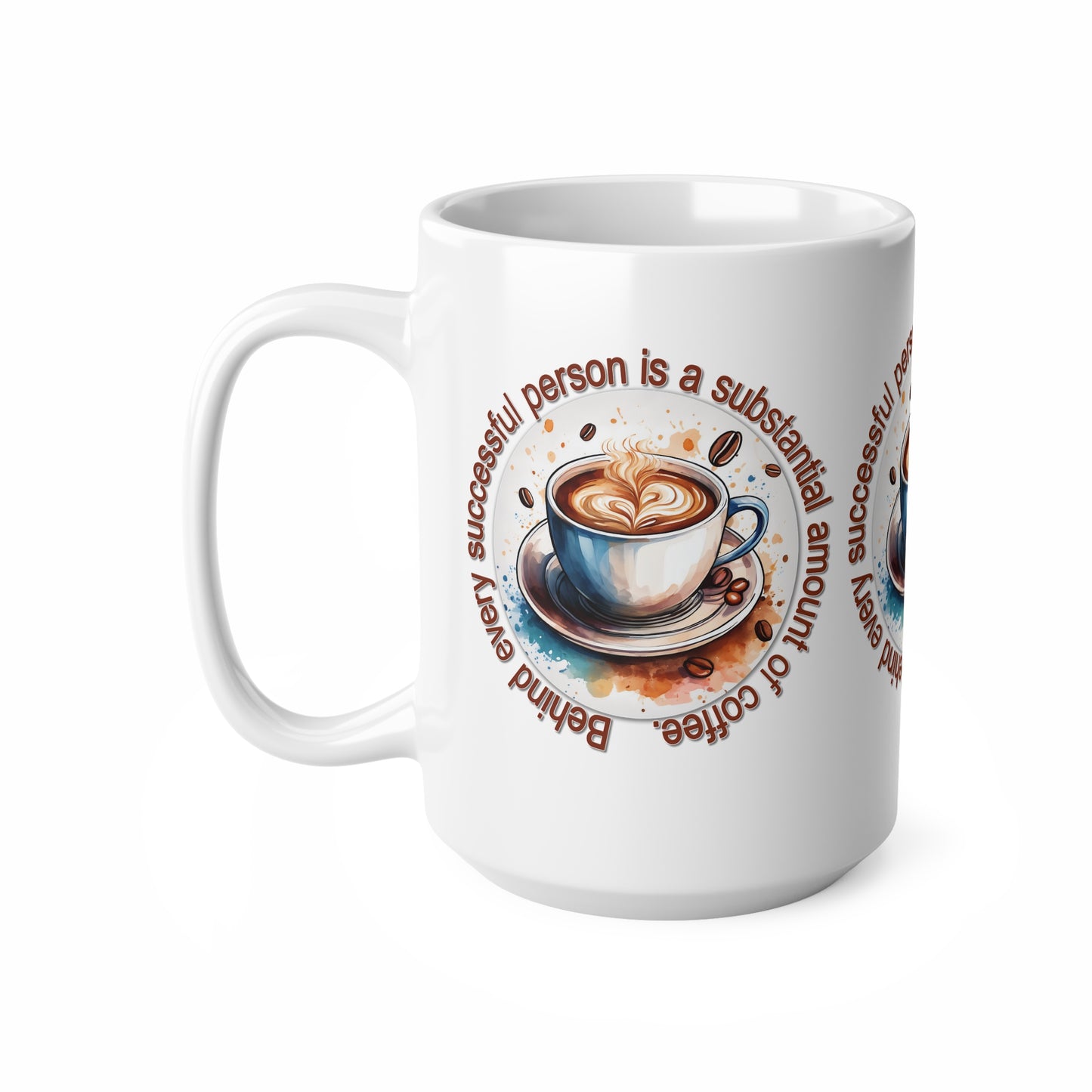 Coffee Mug Behind Every Successful Person Quote 11 or 15oz Mug