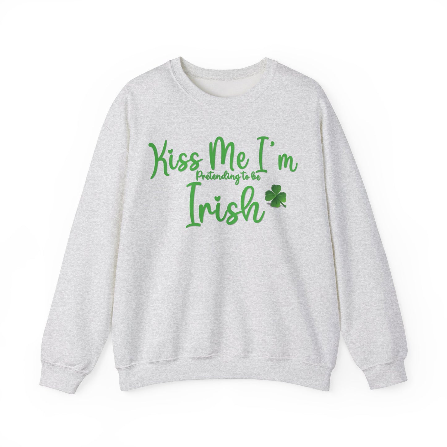 St. Patrick's Day Sweatshirt - Kiss Me, I'm Pretending to Be Irish 2