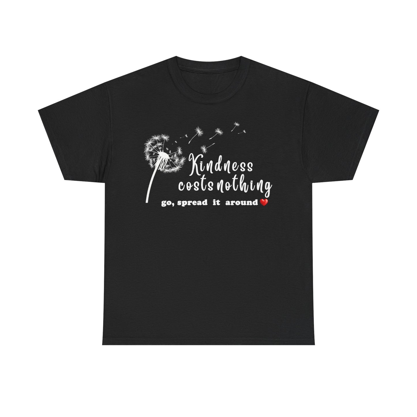 Kindness Costs Nothing - T-Shirt