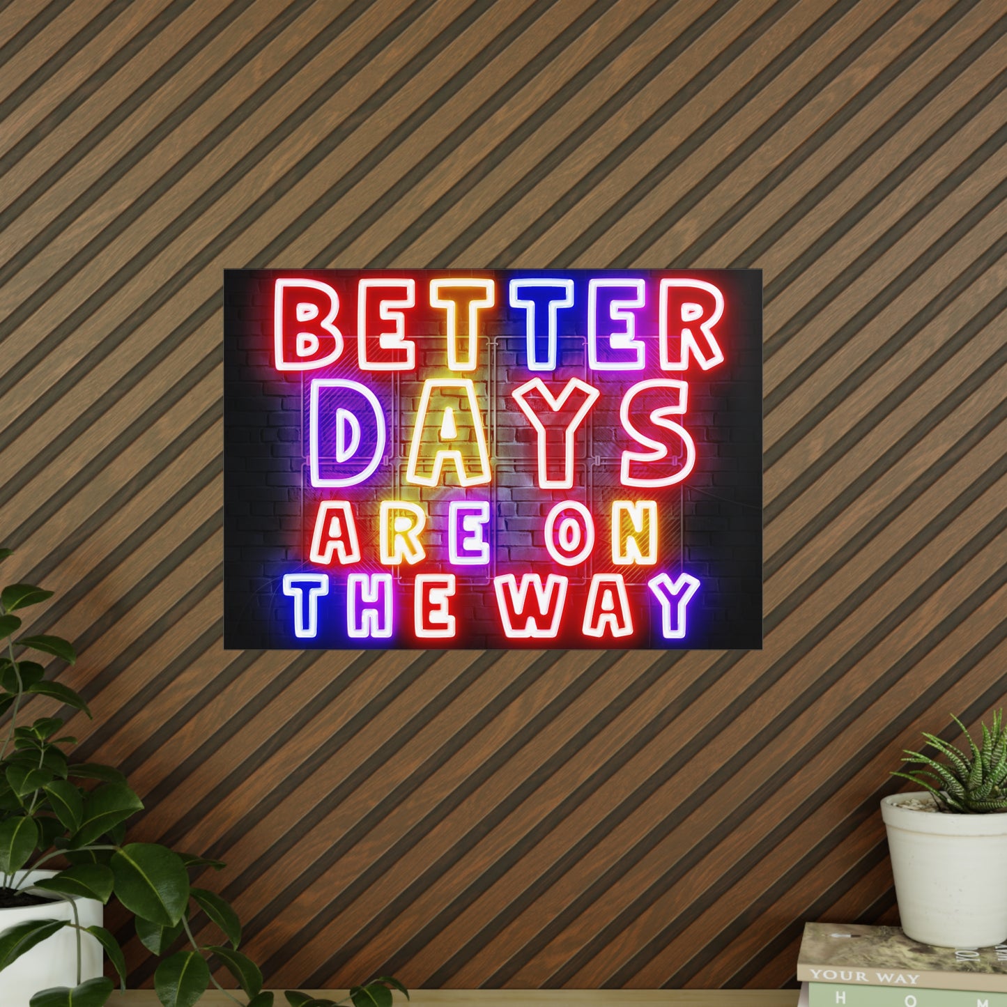 'Better Days Are Coming' – Neon Uplift Wall Art (Poster and Canvas) Tee & Mug for Everyday Inspiration - Inspirational Wall Art, Better Days Are on the Way Poster, Motivational Home Decor, Neon Art Print, Room Decoration
