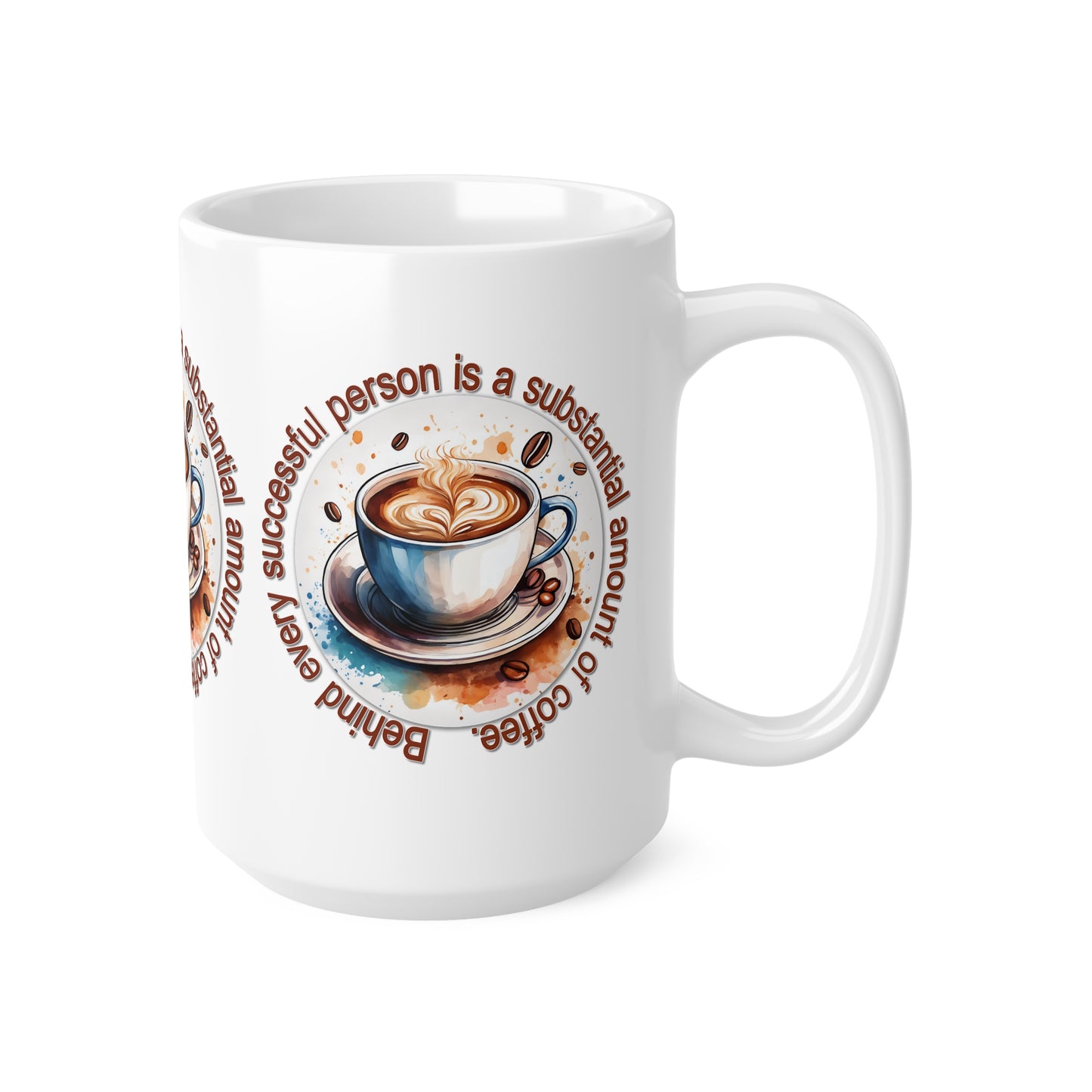 Coffee Mug Behind Every Successful Person Quote 11 or 15oz Mug