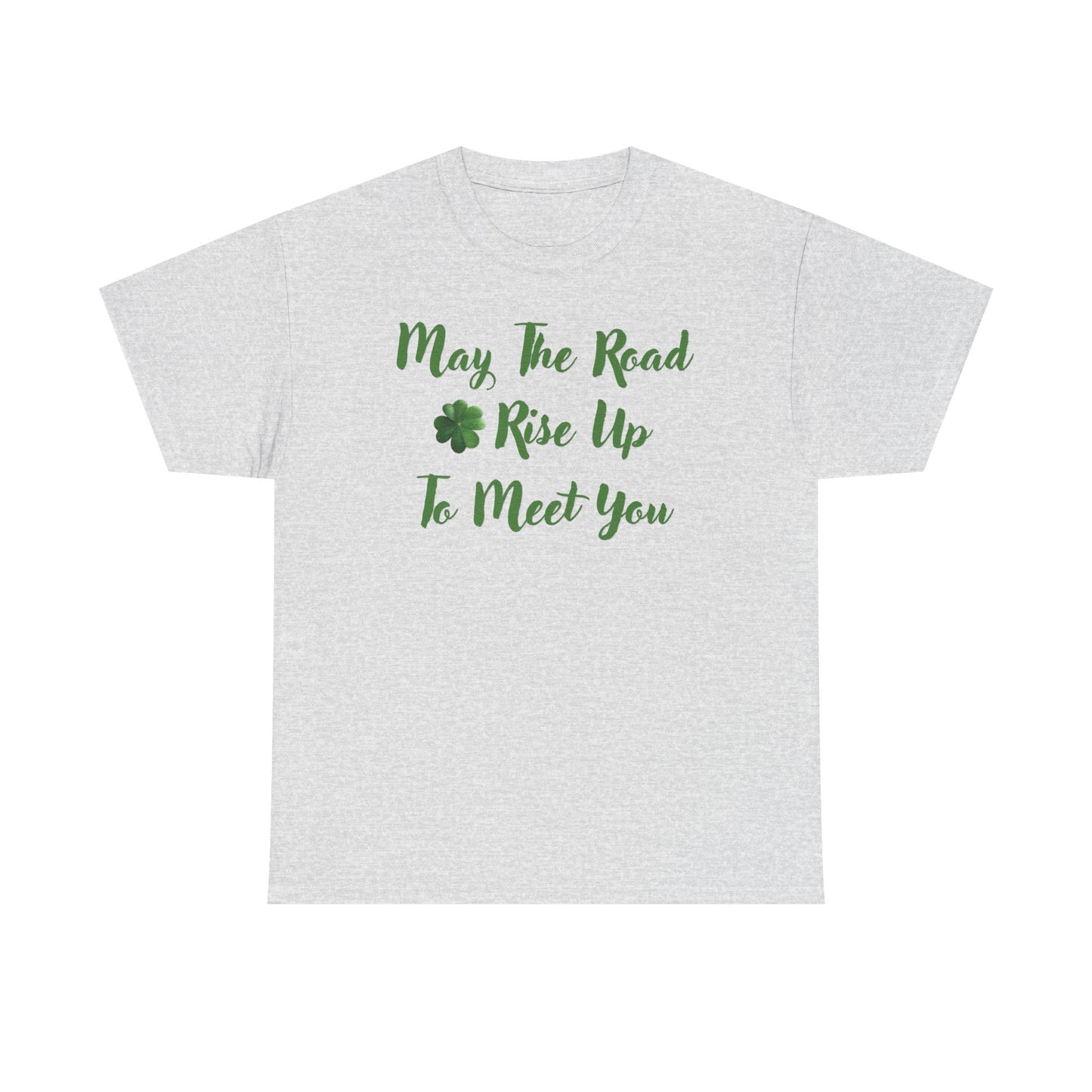 May the Road Rise Up to Meet You 2 - Unisex Tee - Irish, St Patrick's Day