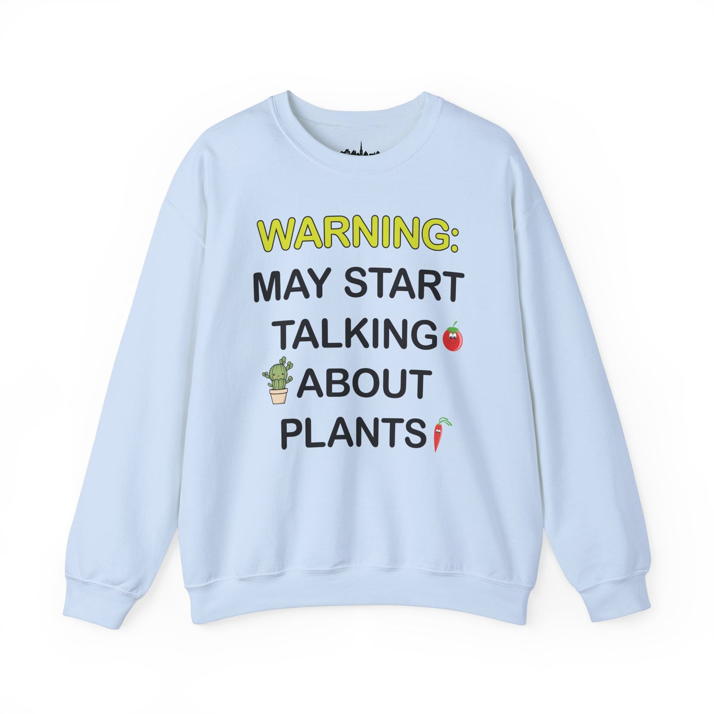 Plant Lover Unisex Sweatshirt - WARNING: MAY START TALKING ABOUT PLANTS