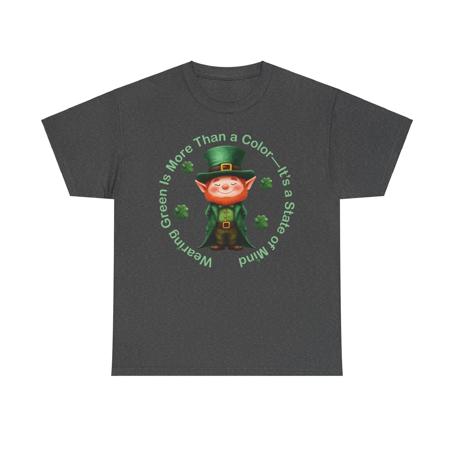 Wearing Green Is More Than a Color—It’s a State of Mind - Unisex Tee - Irish, St Patrick's Day