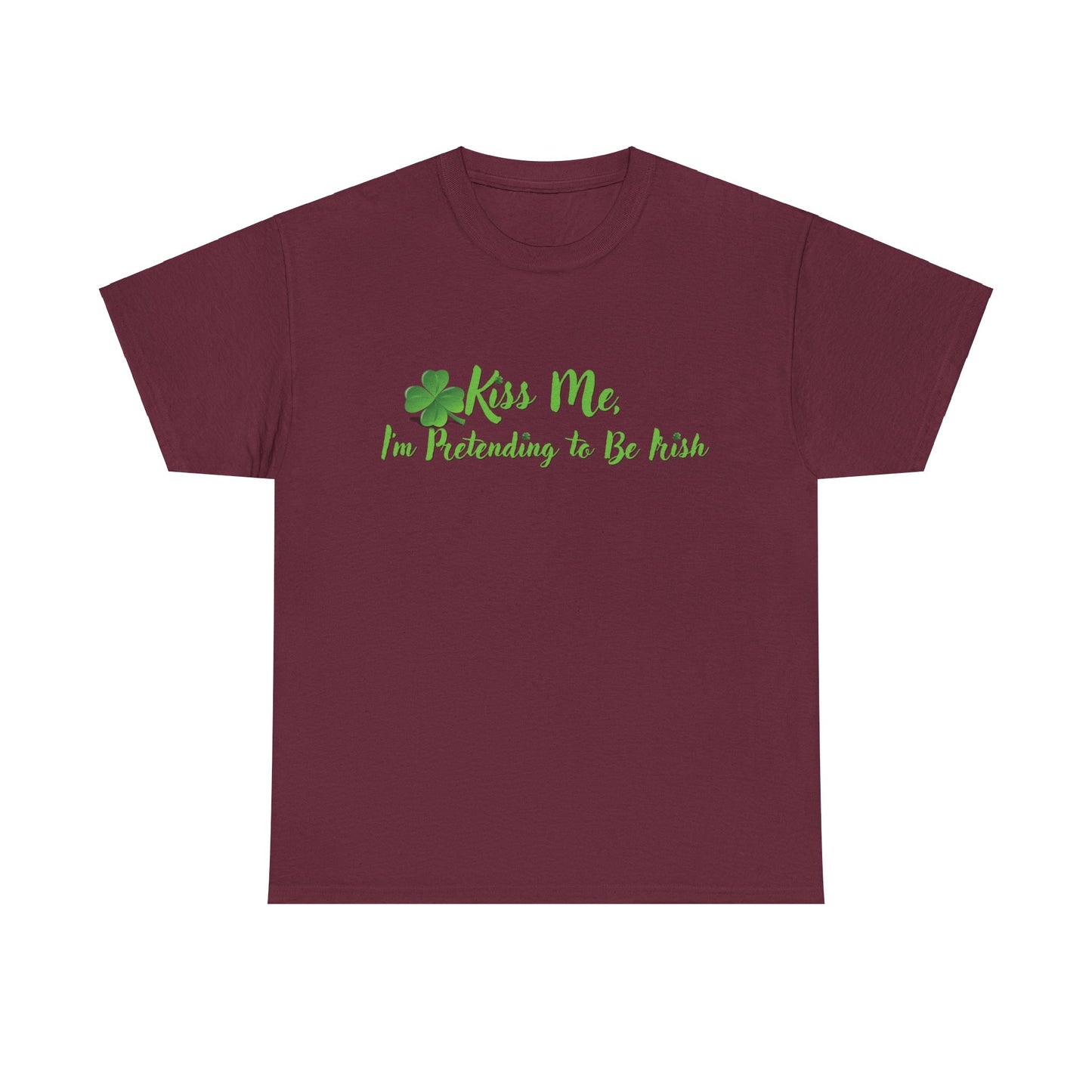 Kiss Me, I'm Pretending to Be Irish - Unisex Tee - Irish, St Patrick's Day