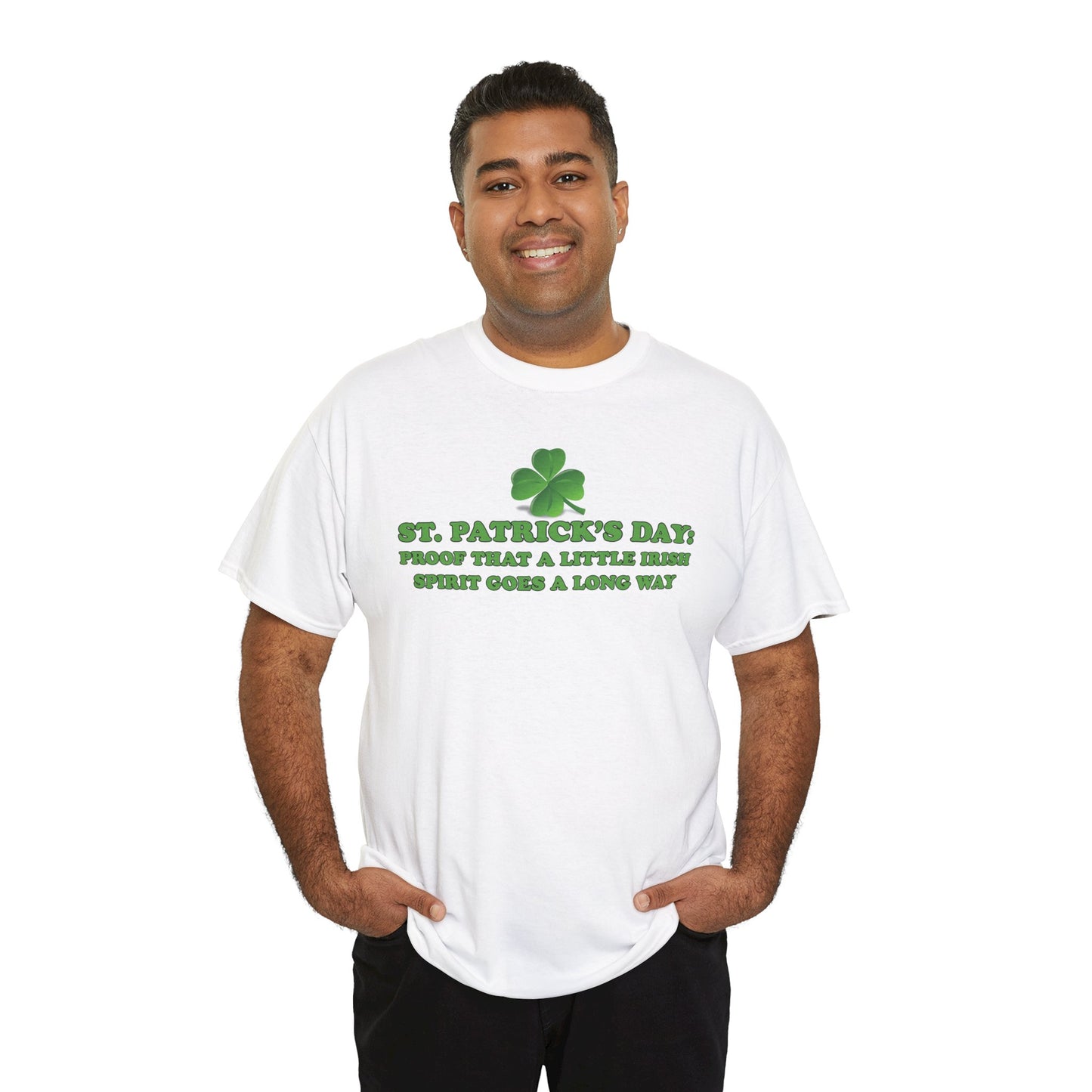 St. Patrick’s Day: Proof That a Little Irish Spirit Goes a Long Way - Unisex Tee - Irish, St Patrick's Day