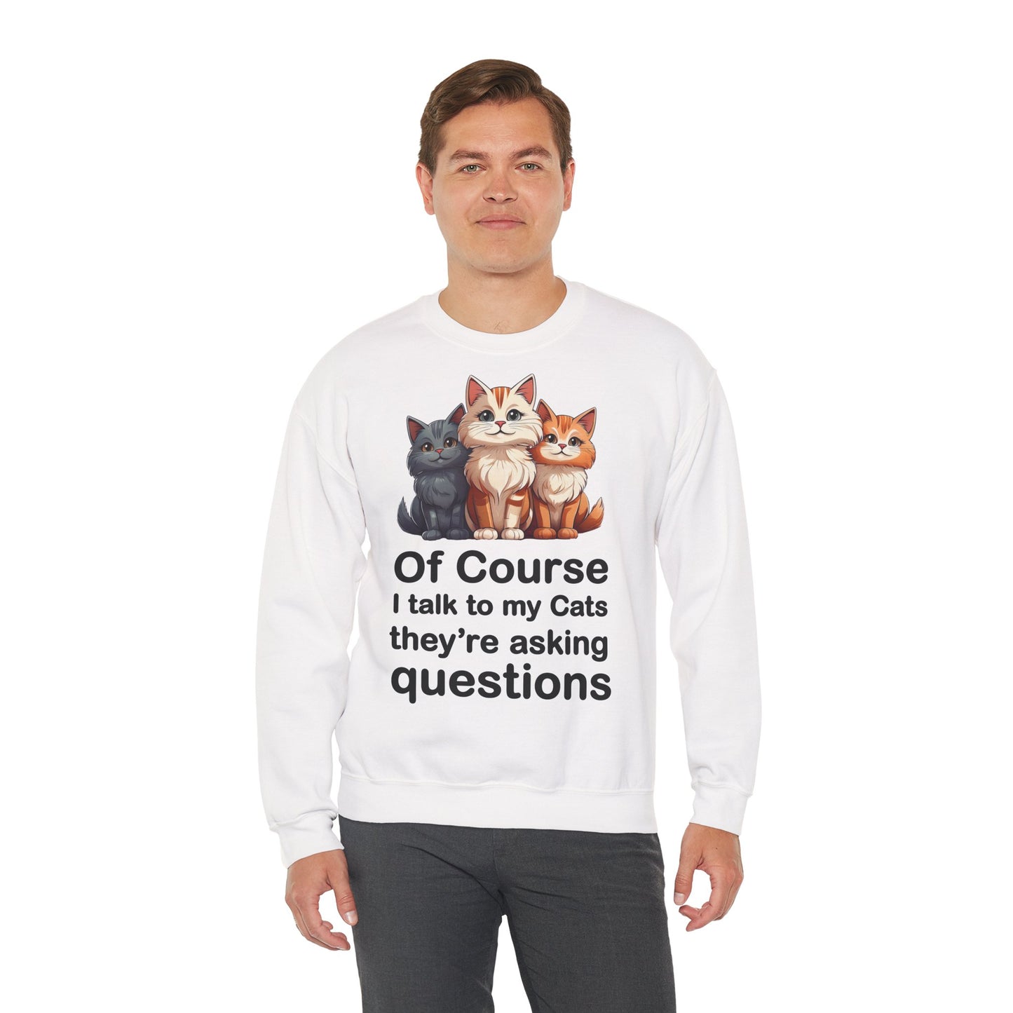 Of Course I Talk to My Cats – They’re the Real MVPs 🐾💬 - Cute Cat Crewneck Sweatshirt – Perfect for Cat Lovers, Cozy Lounge Wear, Gift for Birthdays, Funny Sweatshirt, Pet Owner Apparel