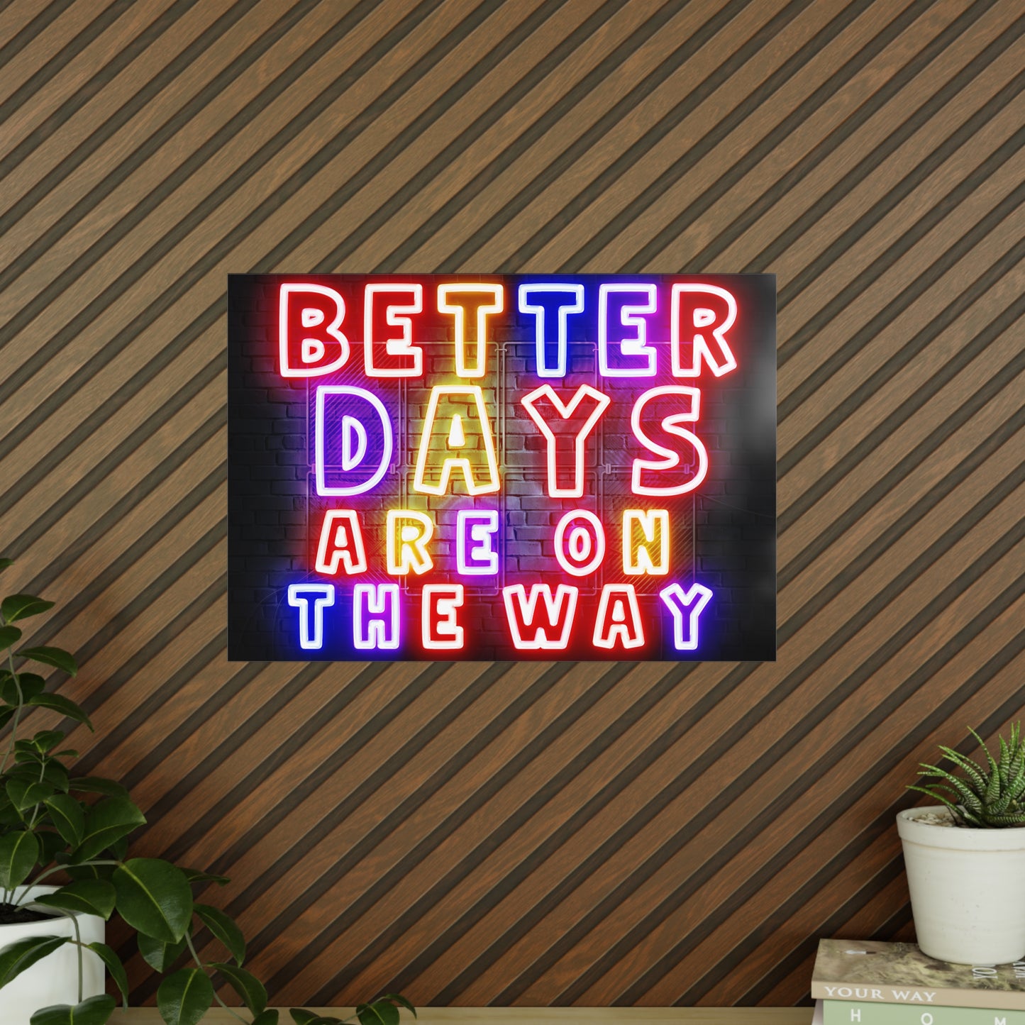 'Better Days Are Coming' – Neon Uplift Wall Art (Poster and Canvas) Tee & Mug for Everyday Inspiration - Inspirational Wall Art, Better Days Are on the Way Poster, Motivational Home Decor, Neon Art Print, Room Decoration