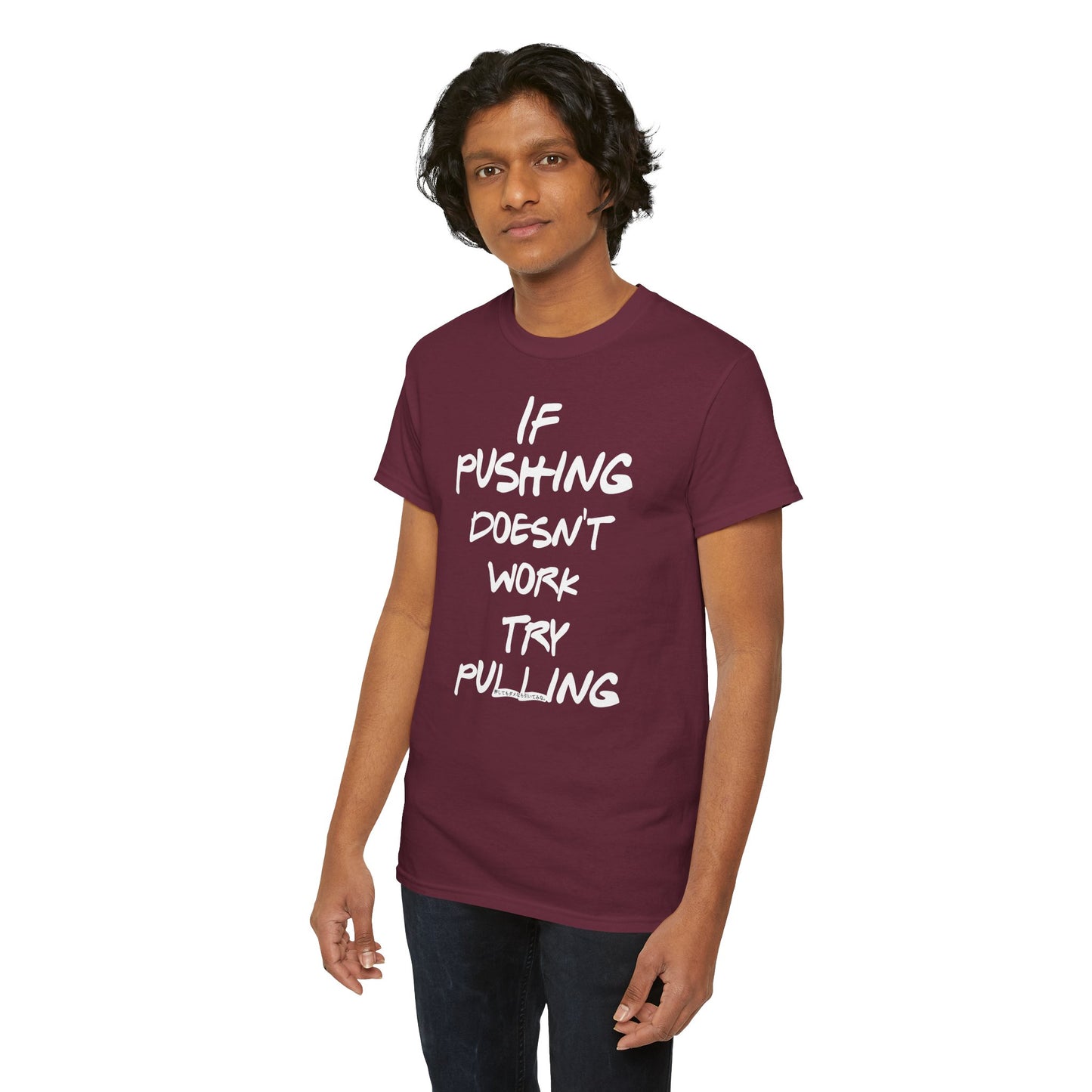 Push or Pull β Progress Finds a Way π‘πͺ - Tee - If Pushing Doesn't Work, Try Pulling - Inspirational and Funny Shirt
