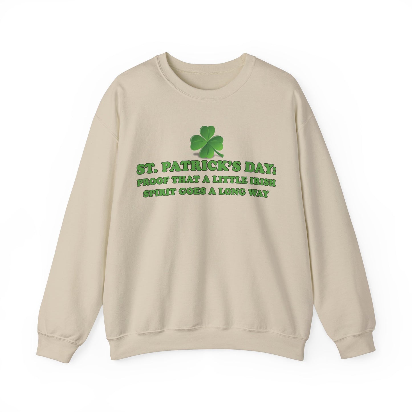 St. Patrick's Day Sweatshirt - St. Patrick’s Day: Proof That a Little Irish Spirit Goes a Long Way