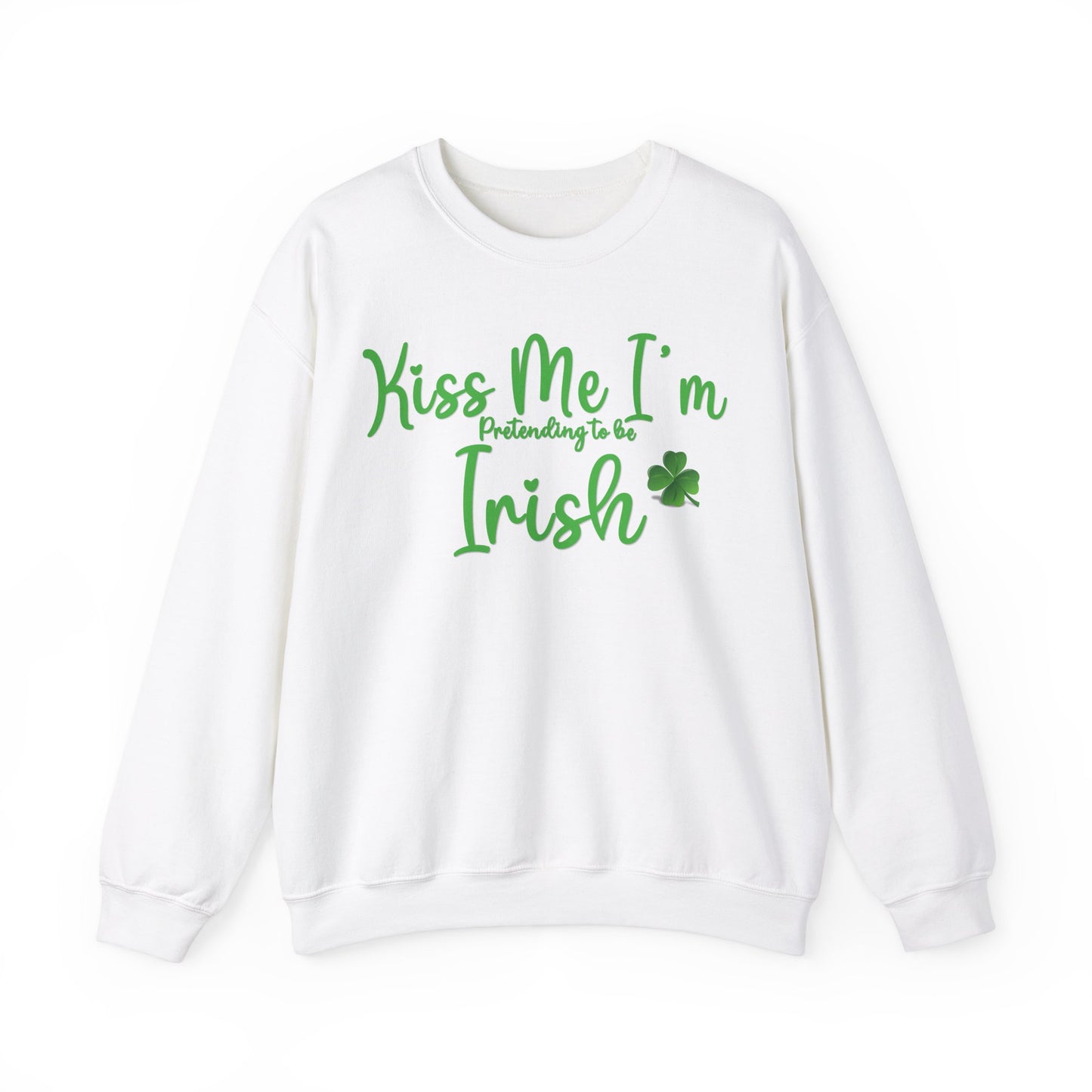 St. Patrick's Day Sweatshirt - Kiss Me, I'm Pretending to Be Irish 2