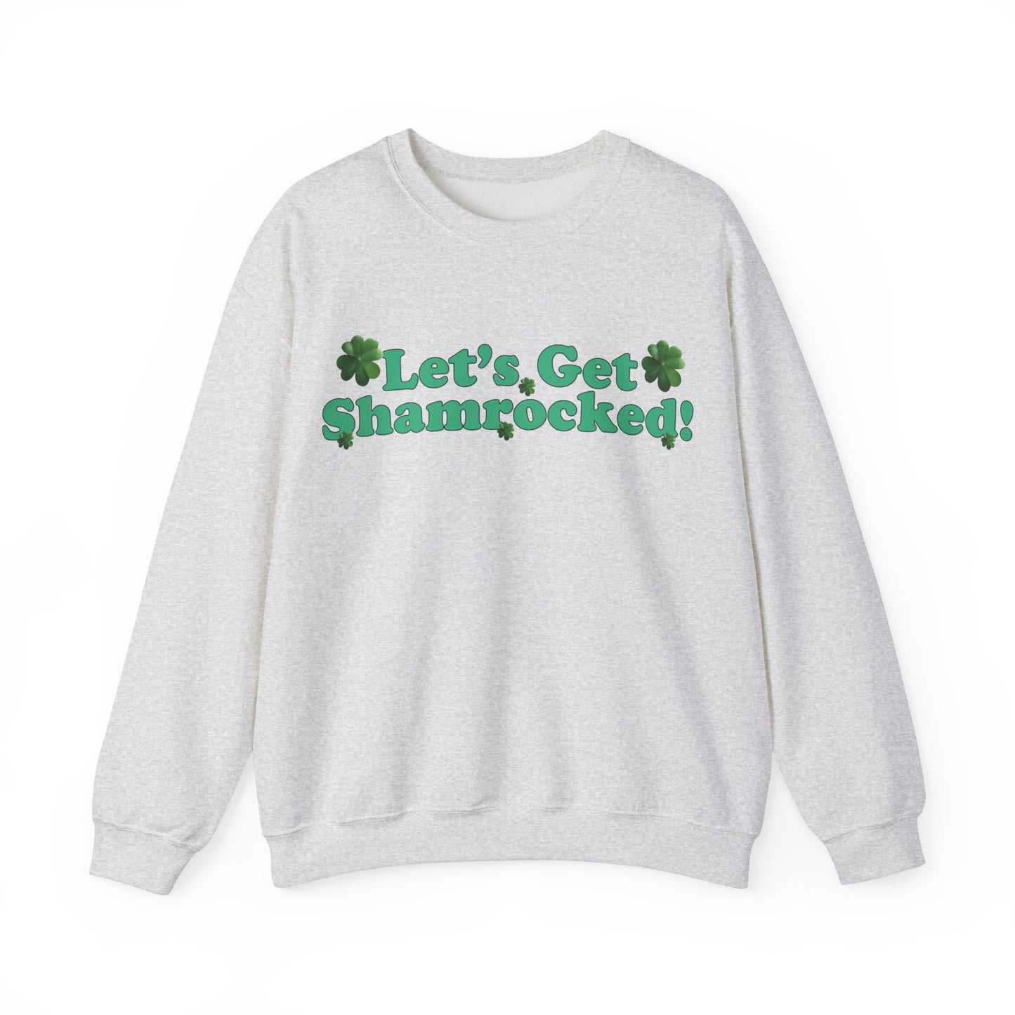 St. Patrick's Day Sweatshirt - Let’s Get Shamrocked!