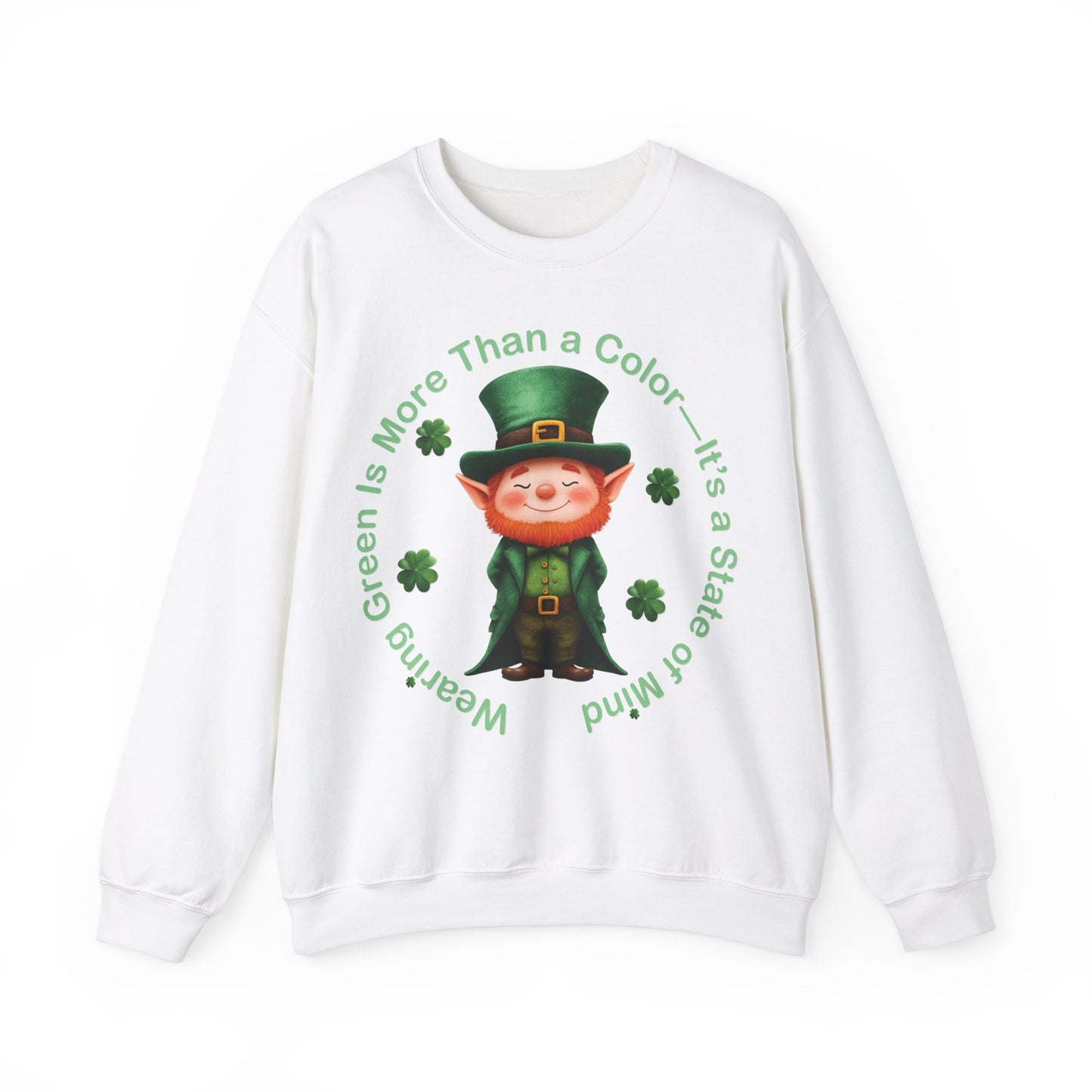 St. Patrick's Day Sweatshirt - Wearing Green Is More Than a Color—It’s a State of Mind