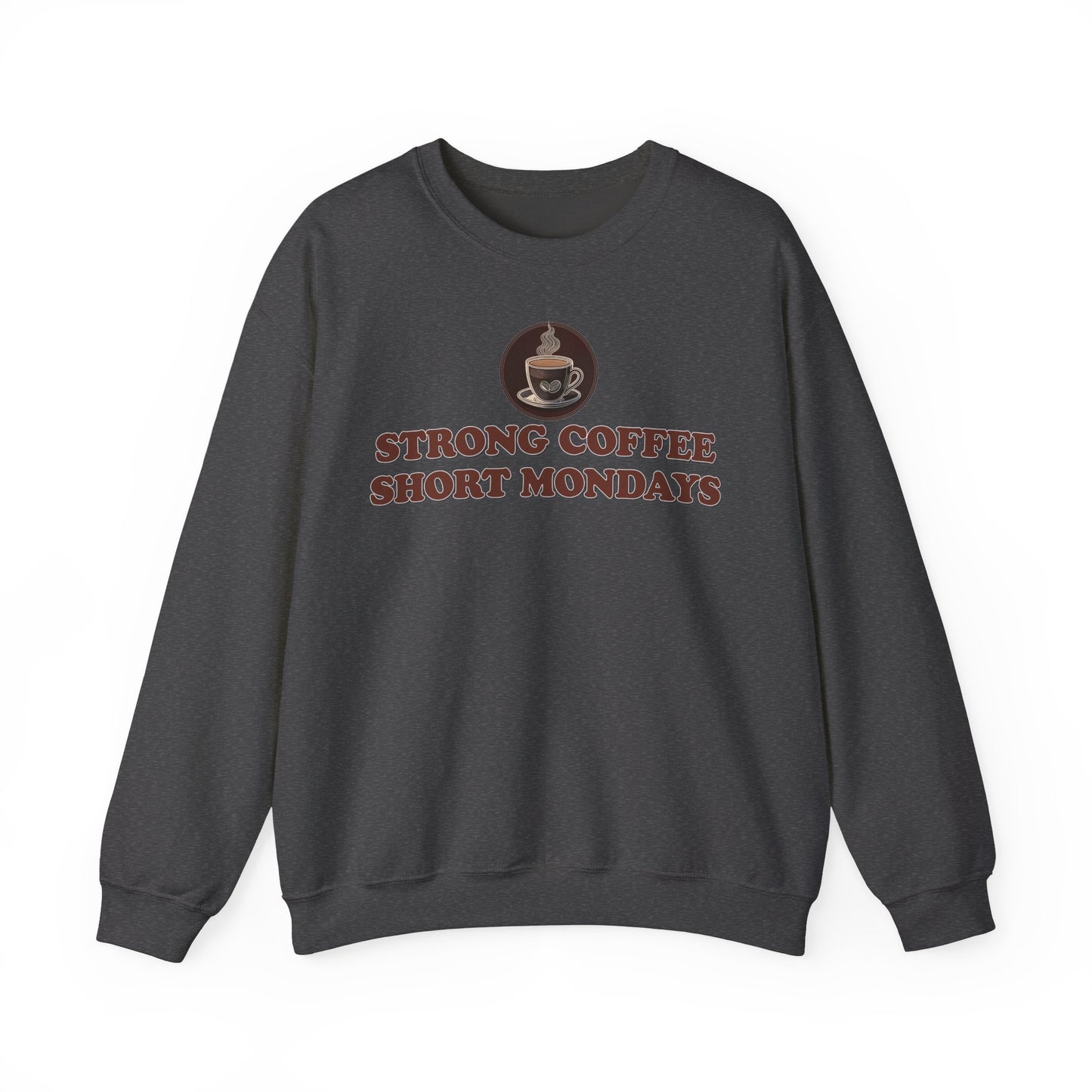 "Strong Coffee Short Mondays" Unisex Crewneck Sweatshirt