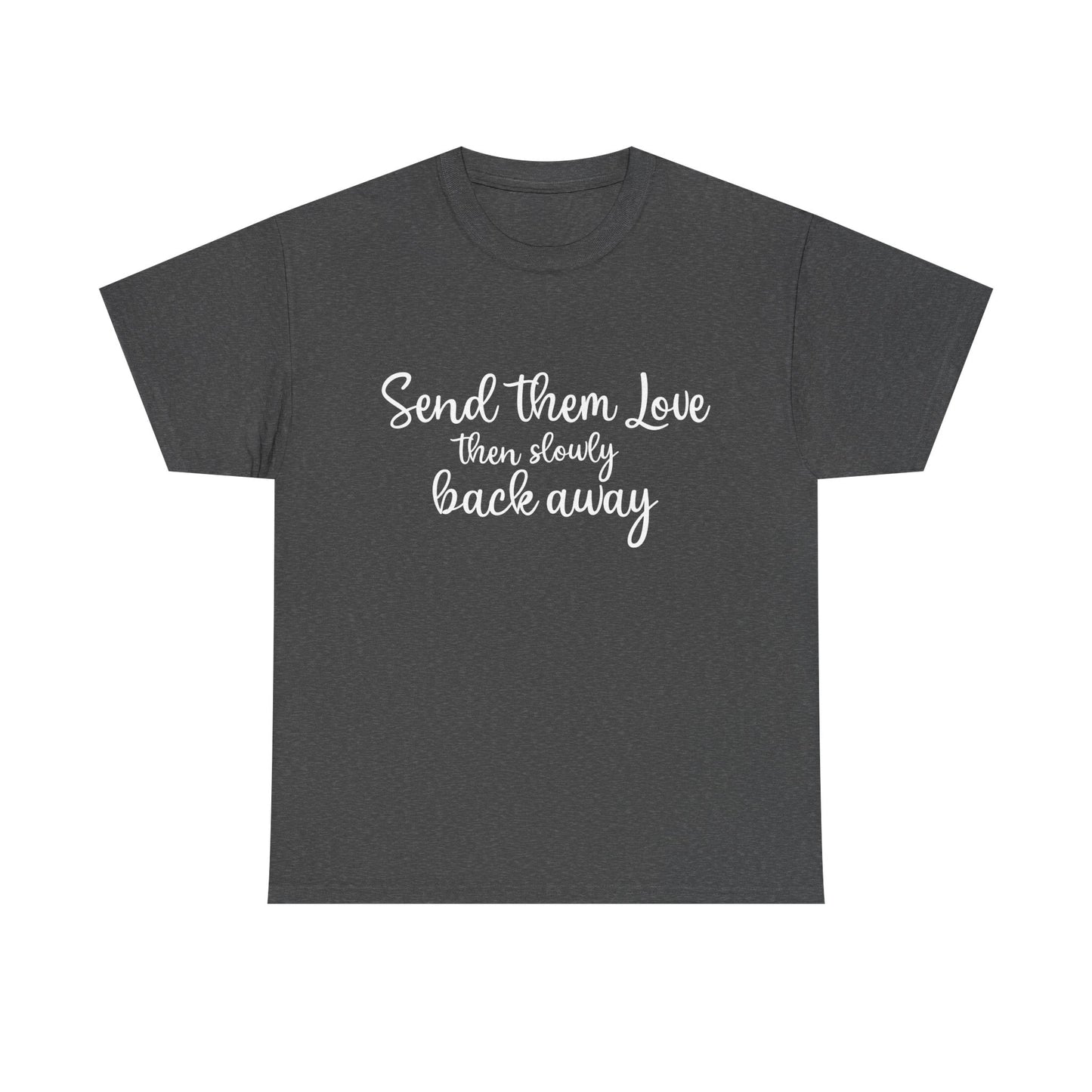 "Send Them Love" Unisex Heavy Cotton Tee – Inspirational Casual Wear
