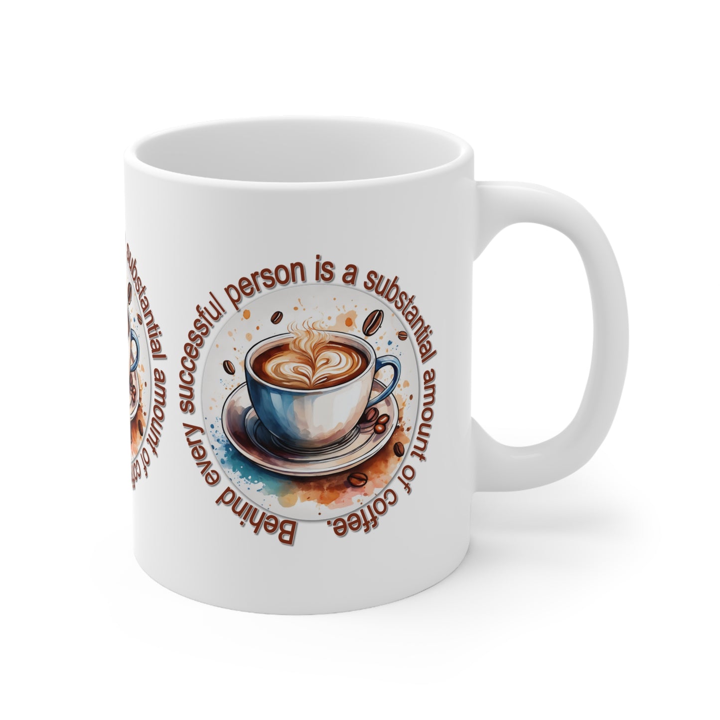 Coffee Mug Behind Every Successful Person Quote 11 or 15oz Mug