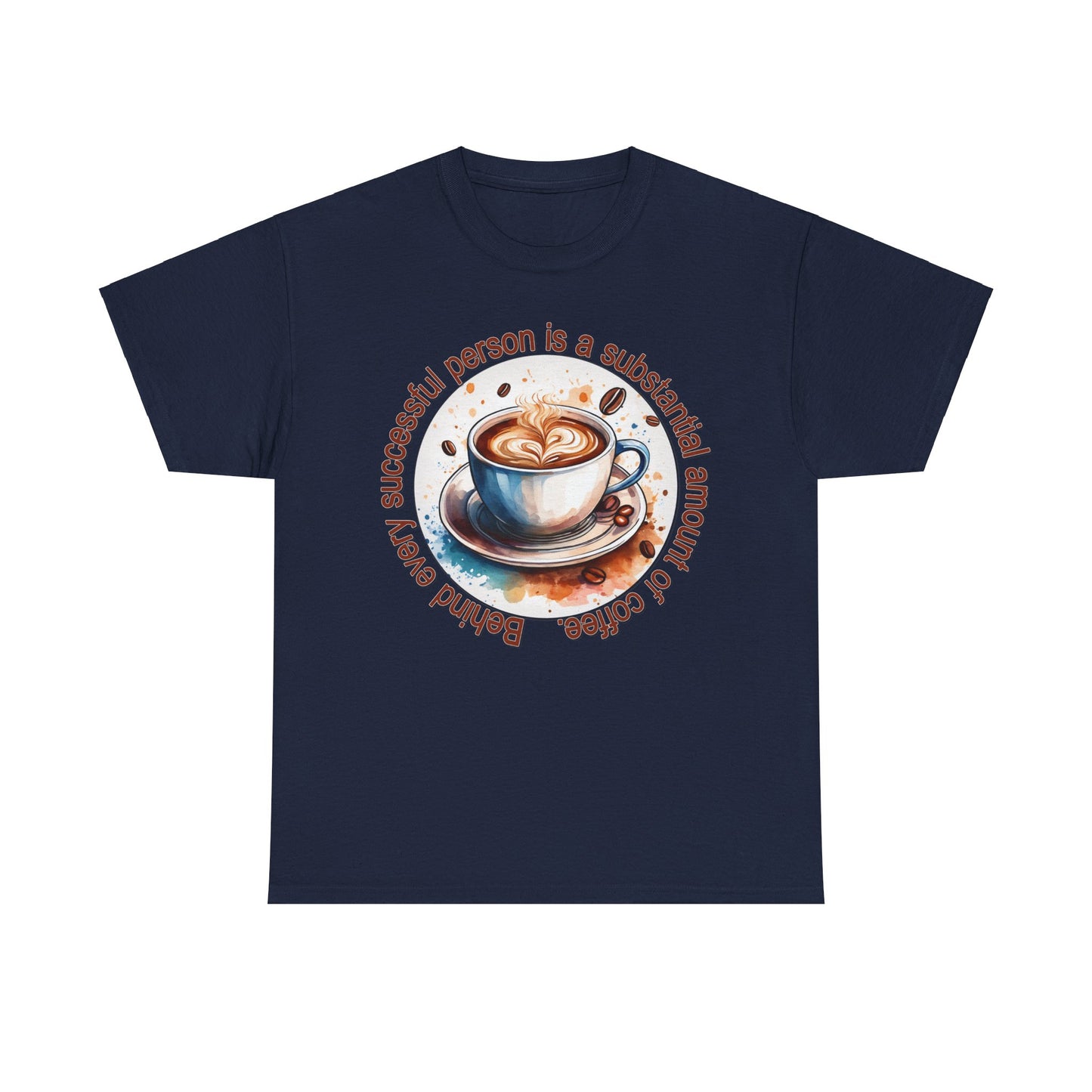 Coffee Lover Unisex Tee - Behind Every Successful Person Is Coffee