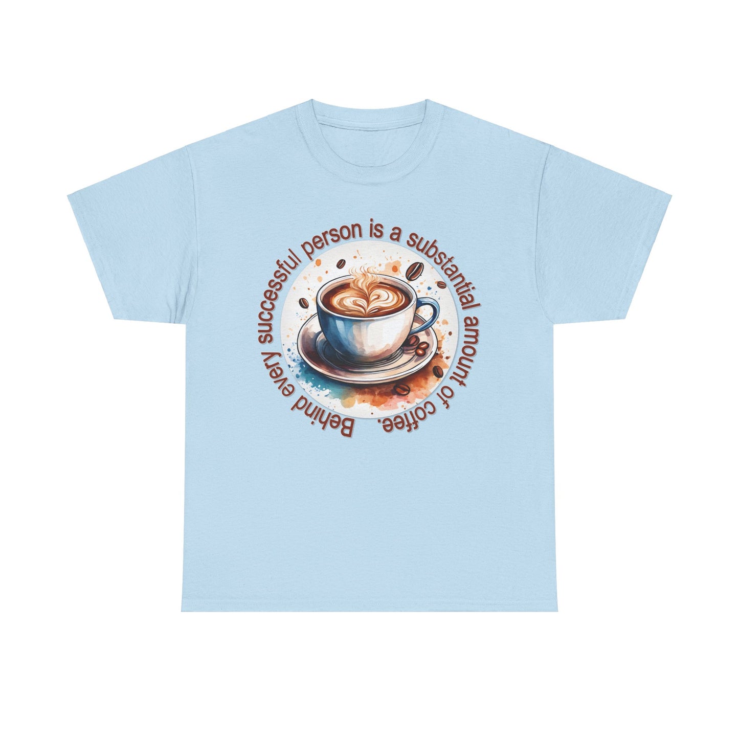 Coffee Lover Unisex Tee - Behind Every Successful Person Is Coffee