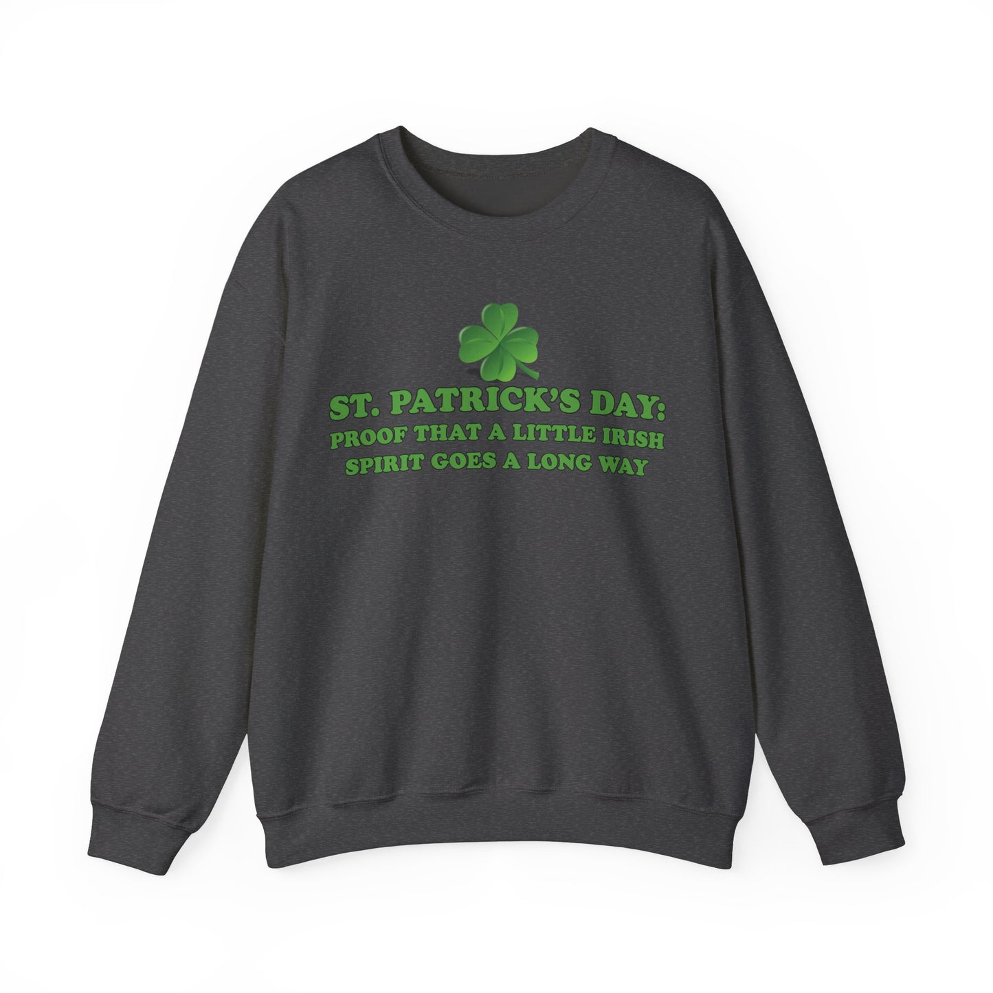 St. Patrick's Day Sweatshirt - St. Patrick’s Day: Proof That a Little Irish Spirit Goes a Long Way