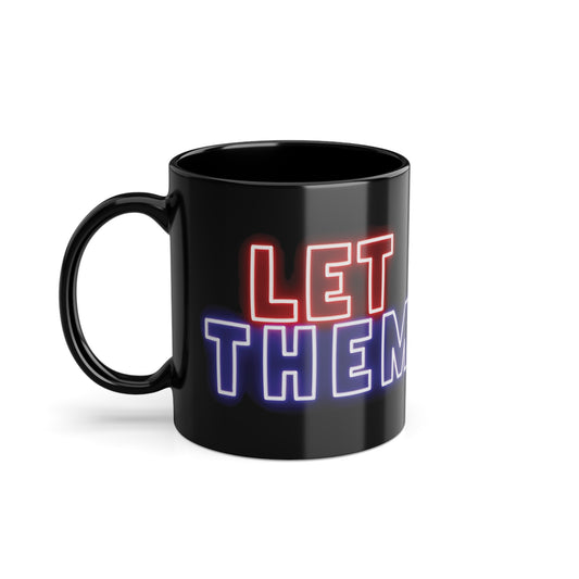 Mug - LET THEM Bold Empowerment Black Coffee Cup 11oz