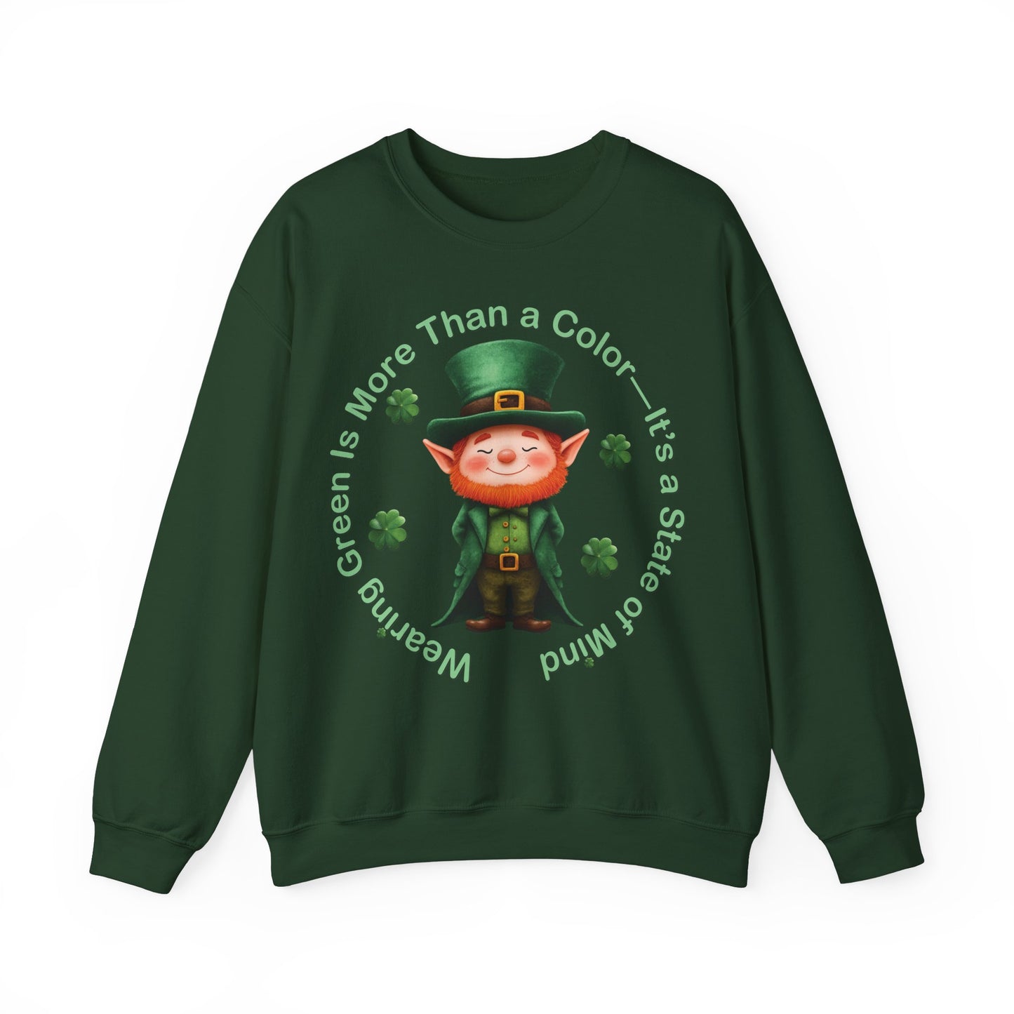 St. Patrick's Day Sweatshirt - Wearing Green Is More Than a Color—It’s a State of Mind