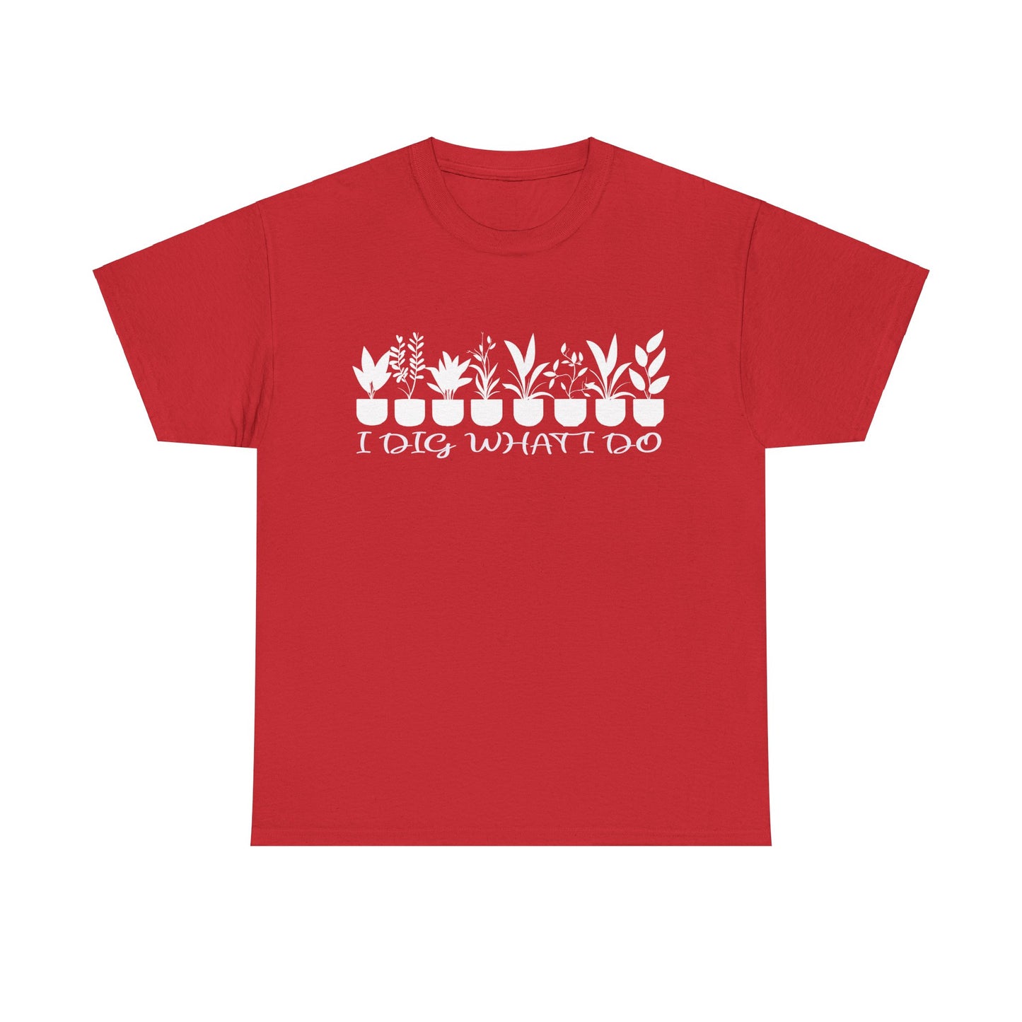Plant it Unisex Tee - 'I Dig What I Do'