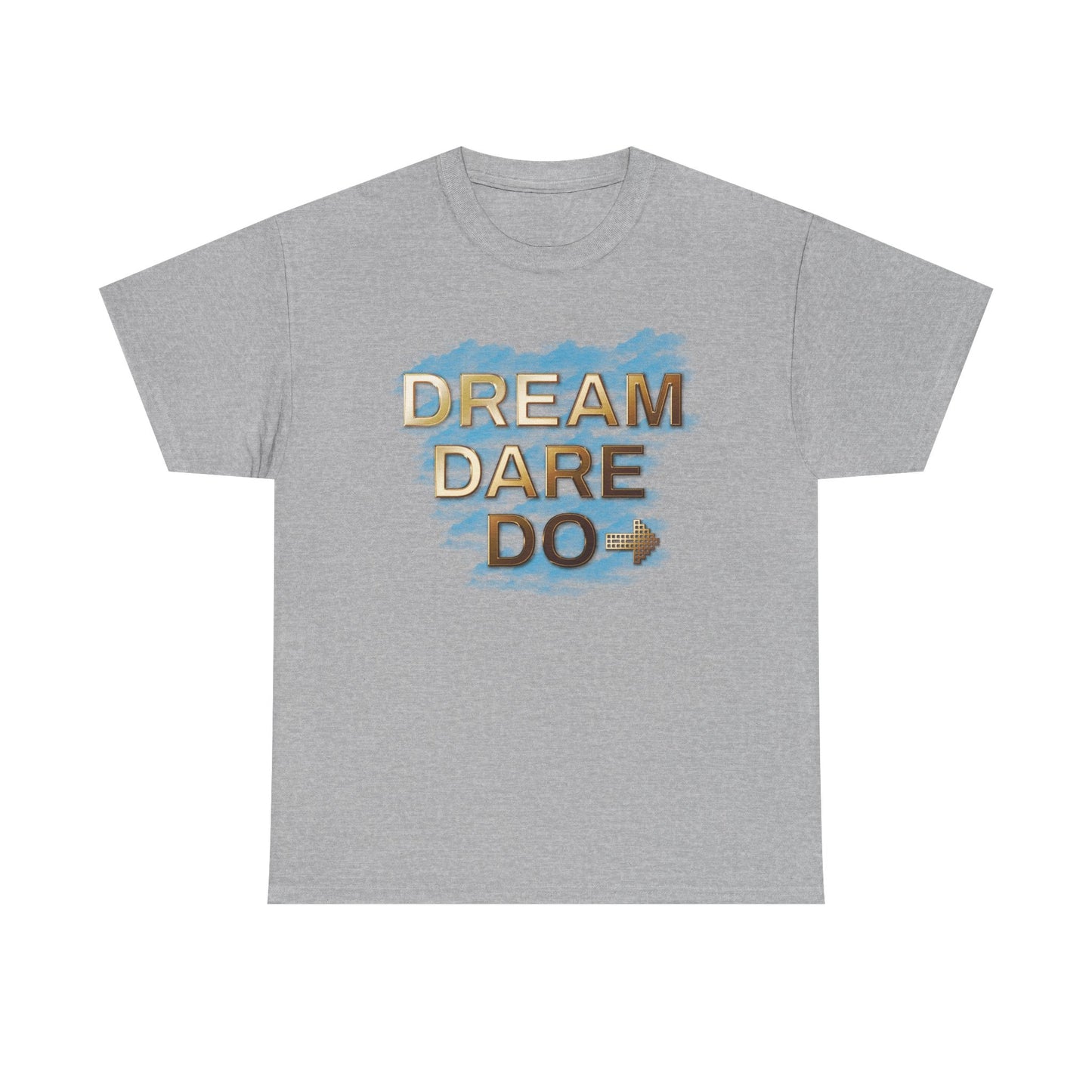 Dream Dare Do Unisex Heavy Cotton Tee, Inspirational Shirt, Motivational T-Shirt, Gift for Dreamers, Unisex Graphic Tee