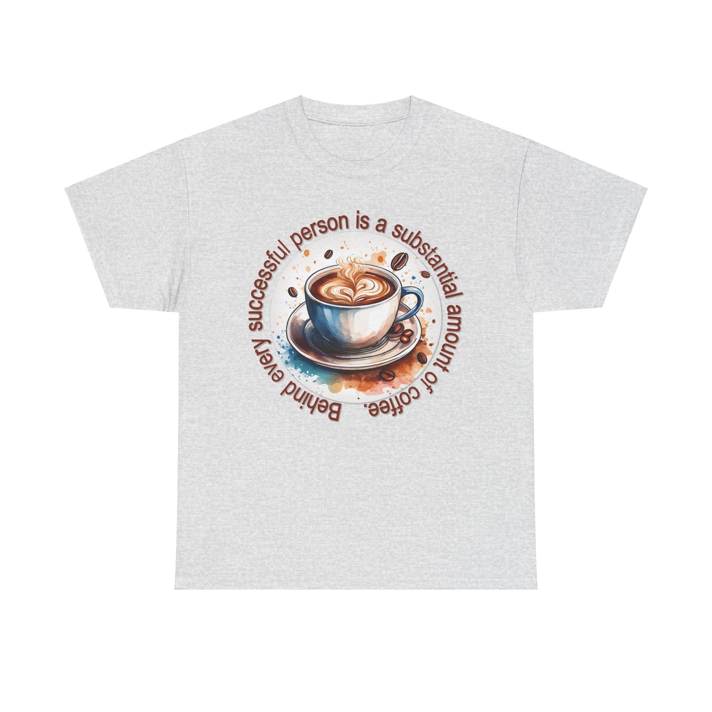 Coffee Lover Unisex Tee - Behind Every Successful Person Is Coffee