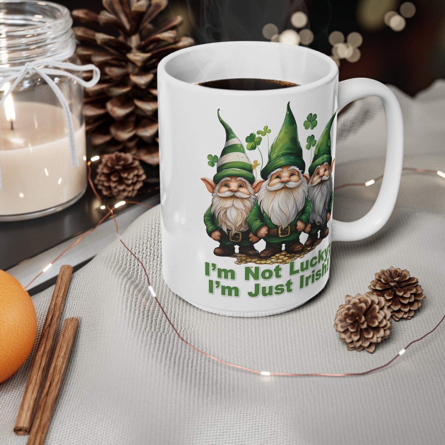 Mugs St Patrick's Day - I’m Not Lucky; I’m Just Irish!