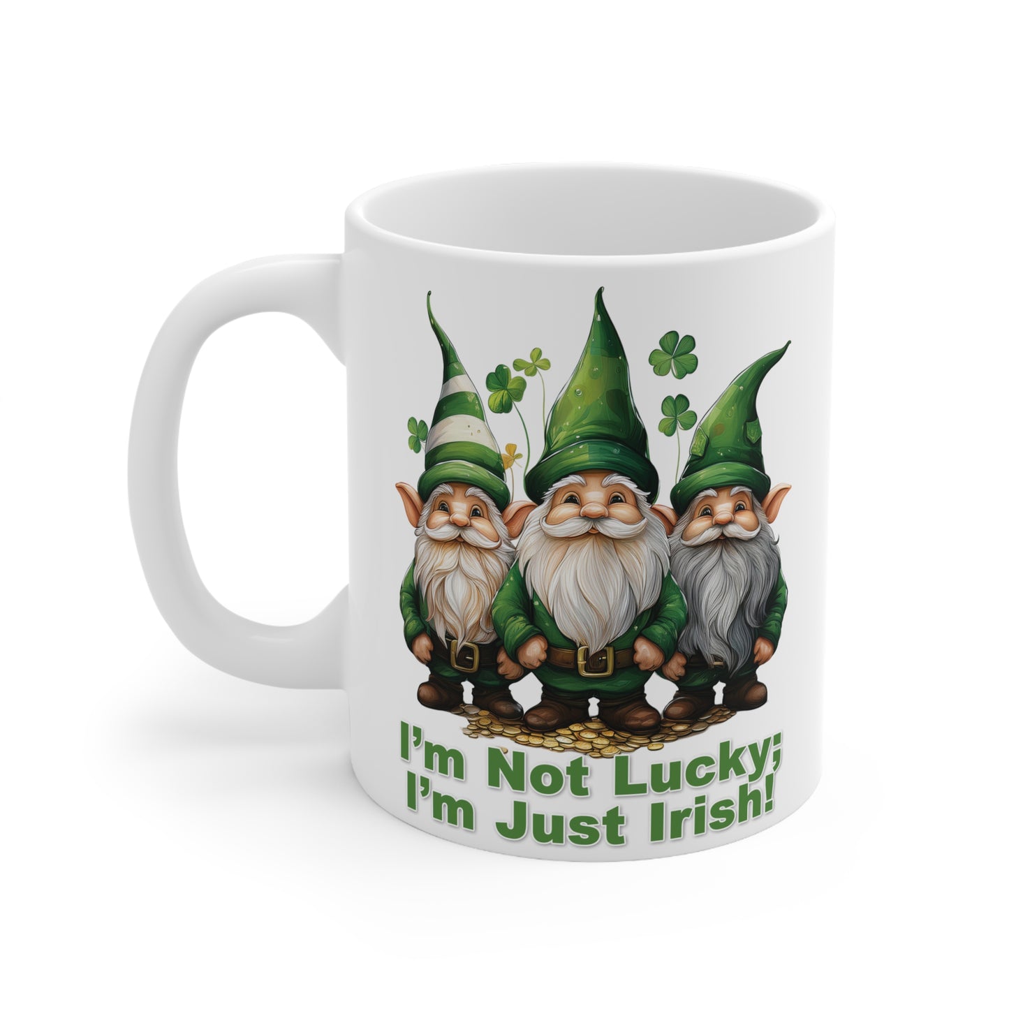 Mugs St Patrick's Day - I’m Not Lucky; I’m Just Irish!