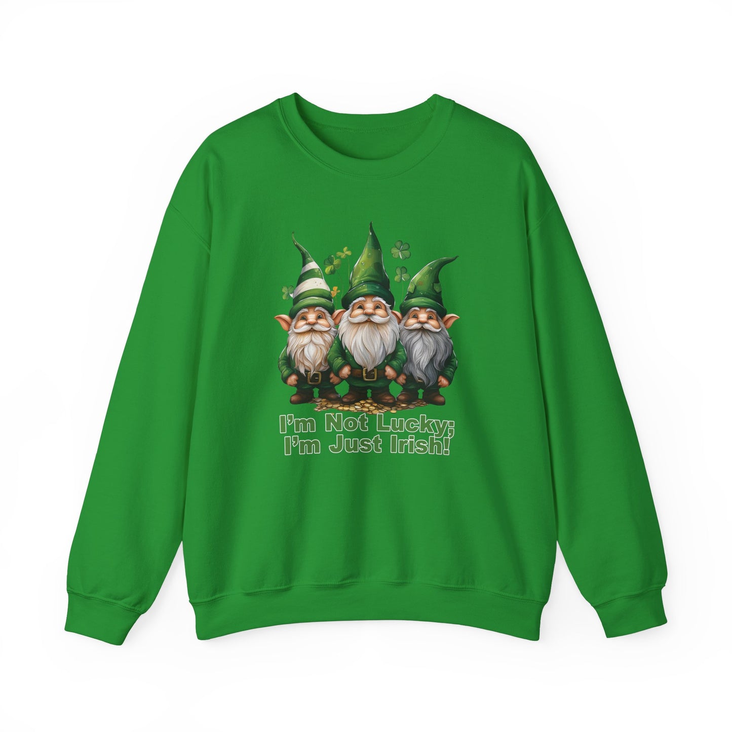 Patrick's Day Sweatshirt - I’m Not Lucky; I’m Just Irish!