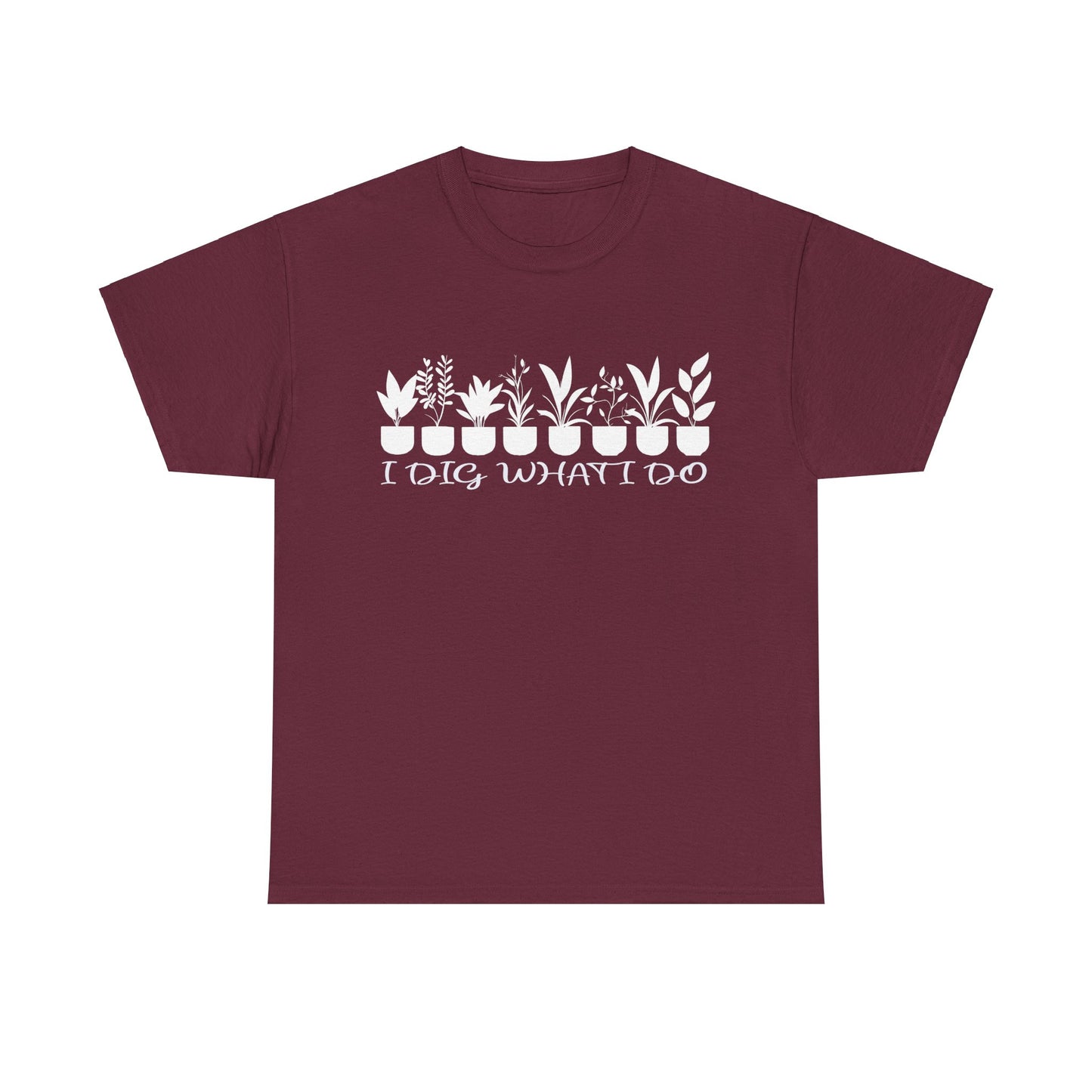 Plant it Unisex Tee - 'I Dig What I Do'