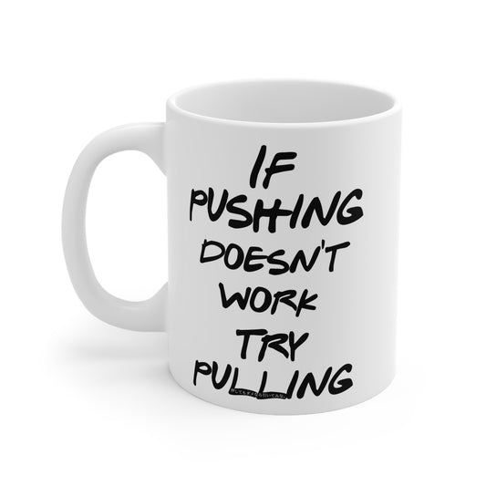 Push or Pull – Progress Finds a Way 💡💪 - Motivational Coffee Mug - Playful Quote for Office, Home Use, Gift for Friends, Funny Tea Cup, Unique Gift Idea