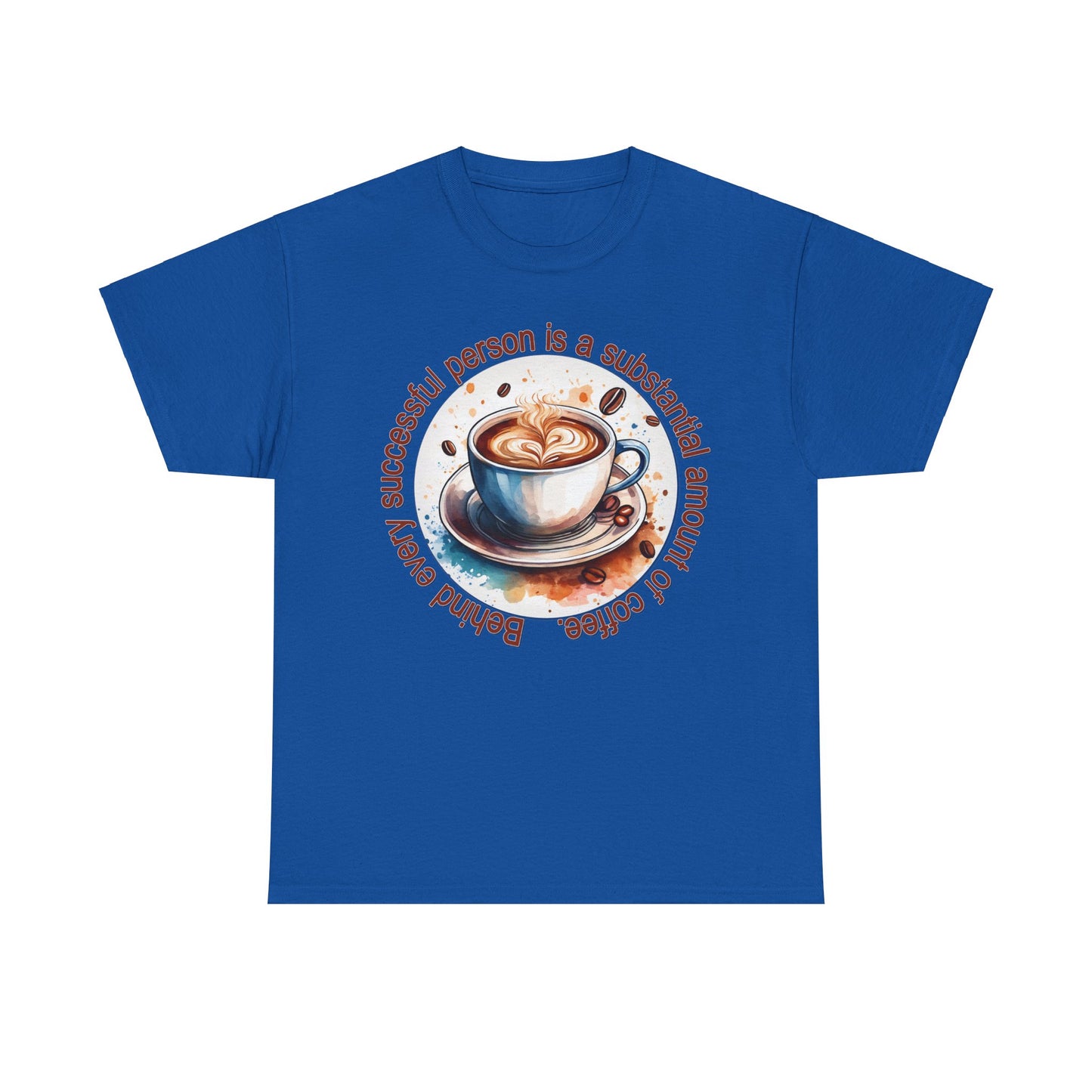 Coffee Lover Unisex Tee - Behind Every Successful Person Is Coffee