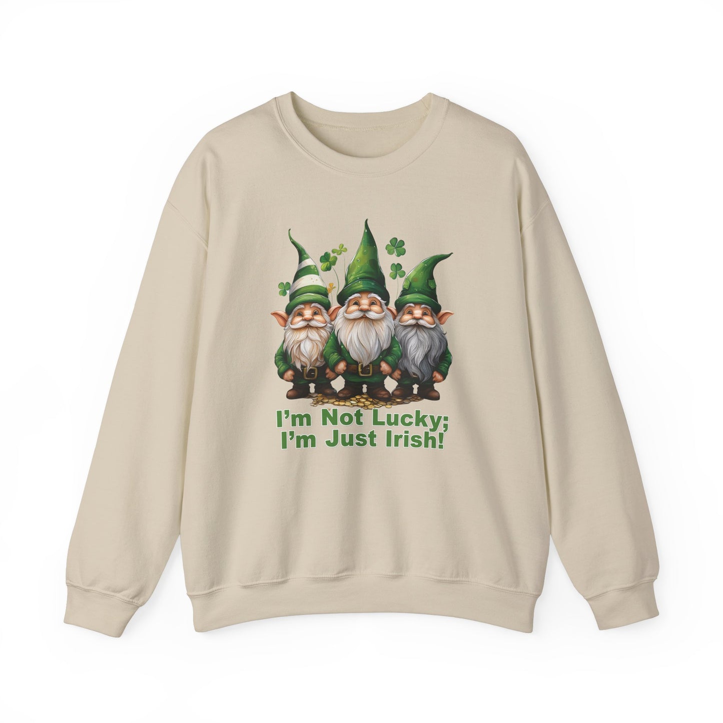 Patrick's Day Sweatshirt - I’m Not Lucky; I’m Just Irish!